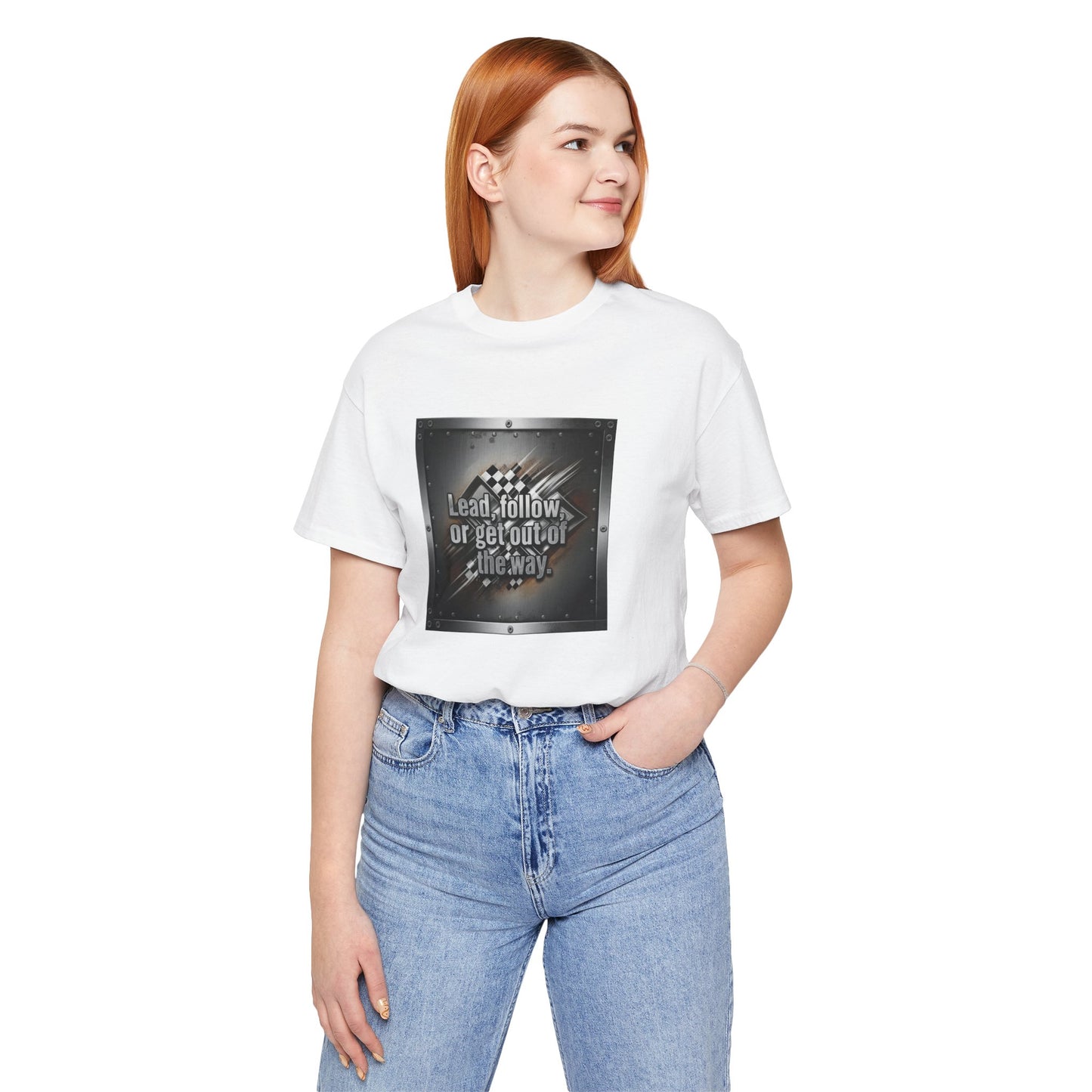 Person wearing a white t-shirt with a graphic design and text 'Lead, follow, or get out of the way' and blue jeans on a white background