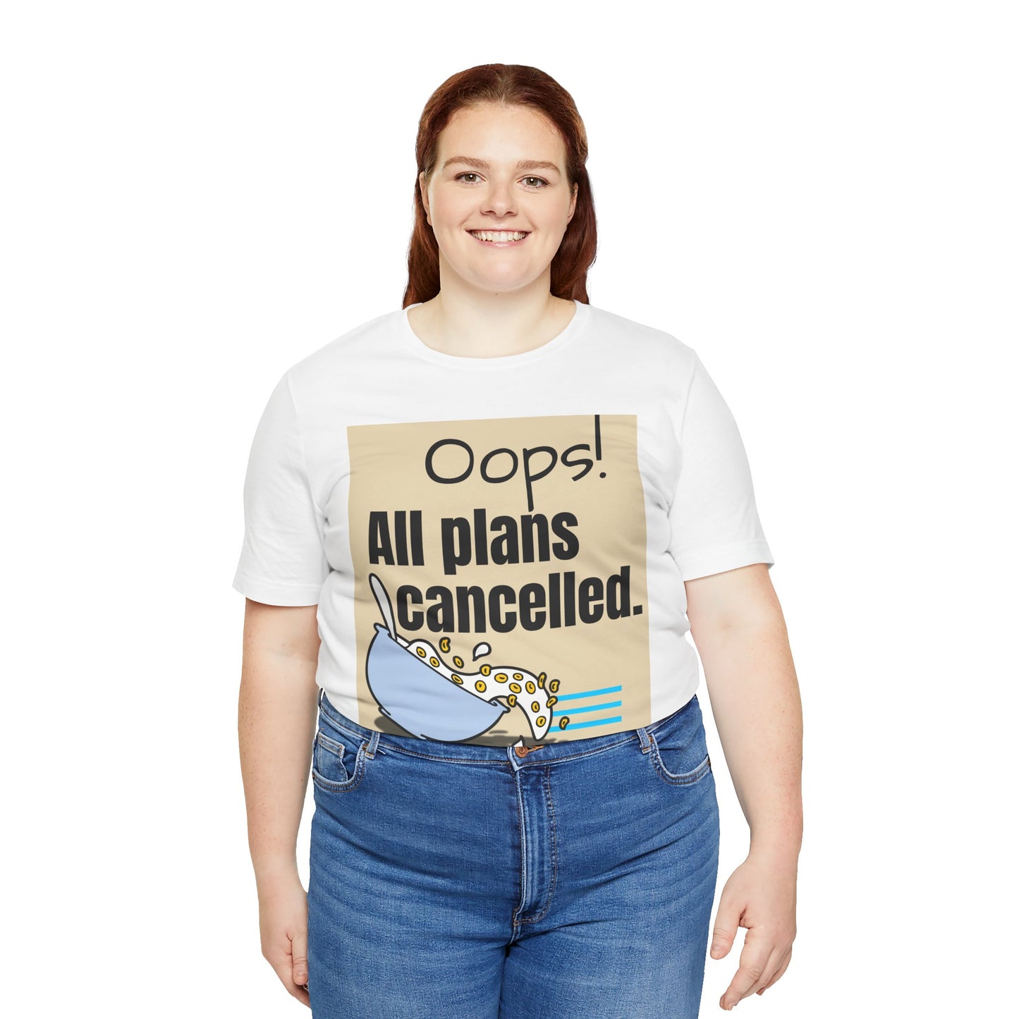 Person wearing a white t-shirt with a graphic and text 'Oops! All plans cancelled.'