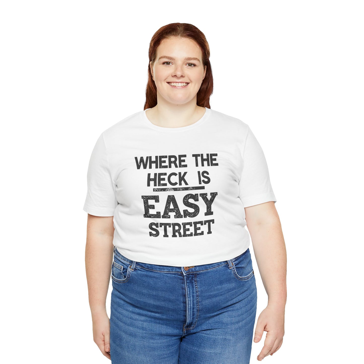 Person wearing a white t-shirt with text 'Where the heck is Easy Street' and blue jeans on a white background