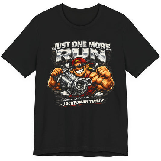 Black t-shirt with a graphic design of a muscular character holding a engine and text 'Just One More Run' on a white background.
