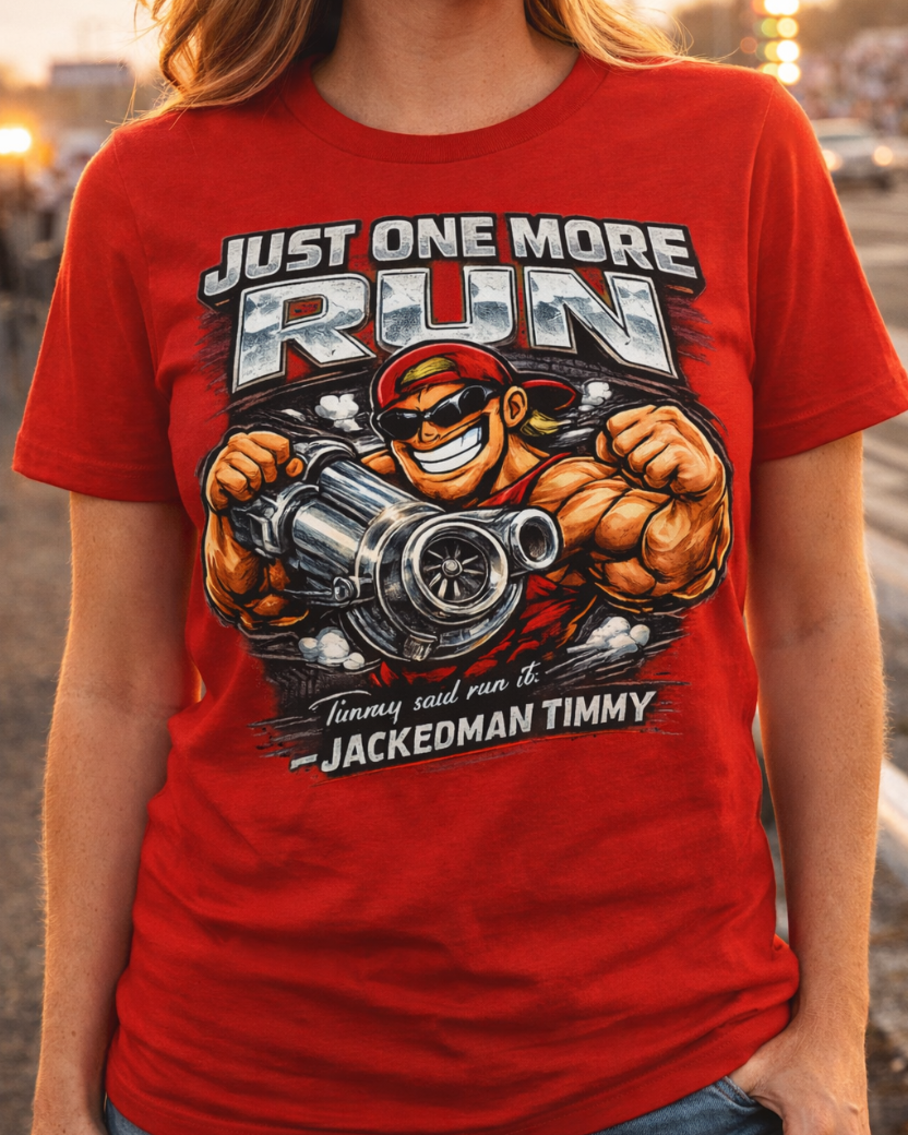 Woman wearing a red t-shirt with a graphic design and 'Just One More Run Timmy Said Run It Jackedman Timmy' text.