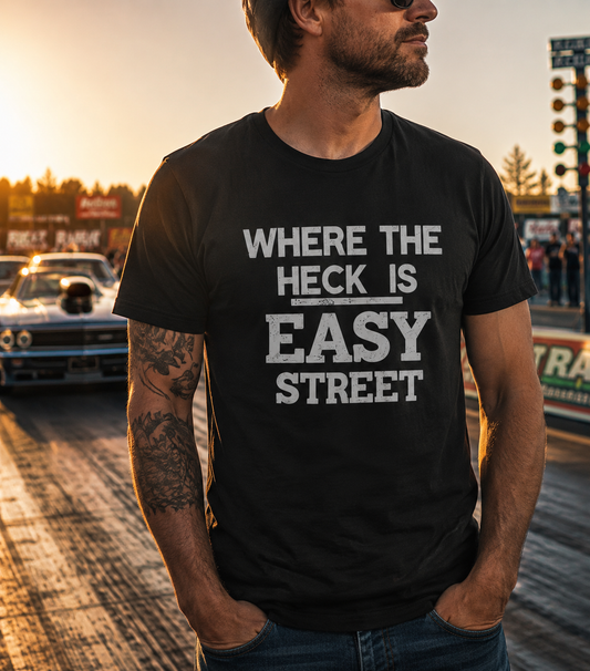 Where the Heck Is Easy Street T-Shirt