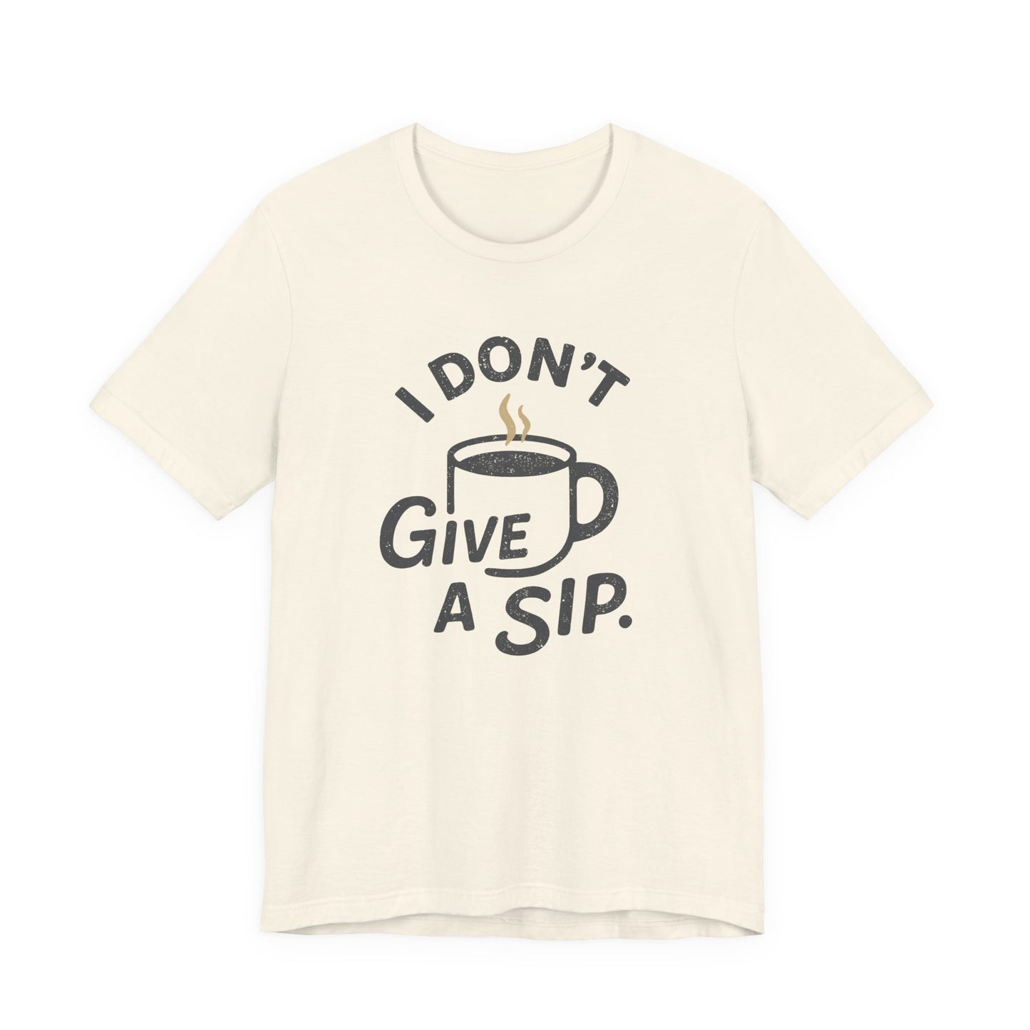 Beige t-shirt with 'I Don't Give a Sip' graphic on a white background