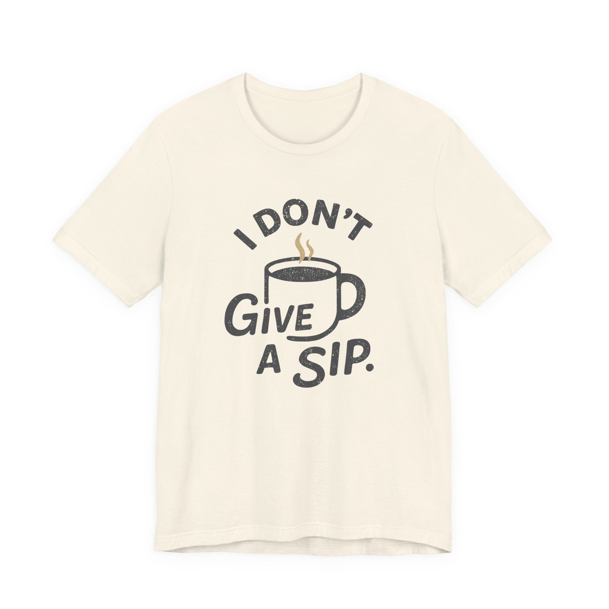 Beige t-shirt with 'I Don't Give a Sip' graphic on a white background