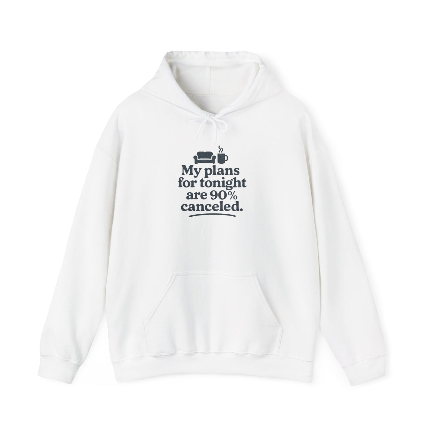 White hoodie with black text 'My plans for tonight are 90% canceled' on a white background