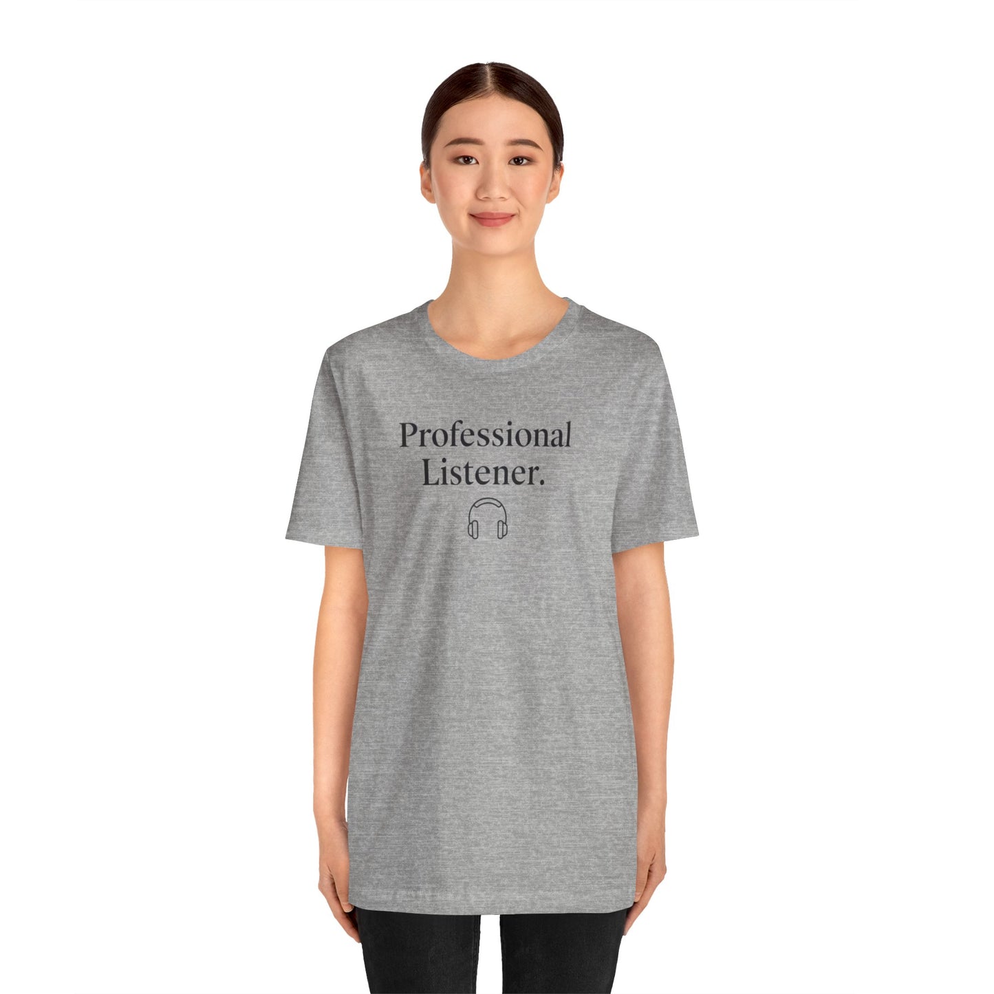 Person wearing a gray t-shirt with 'Professional Listener' text on a white background