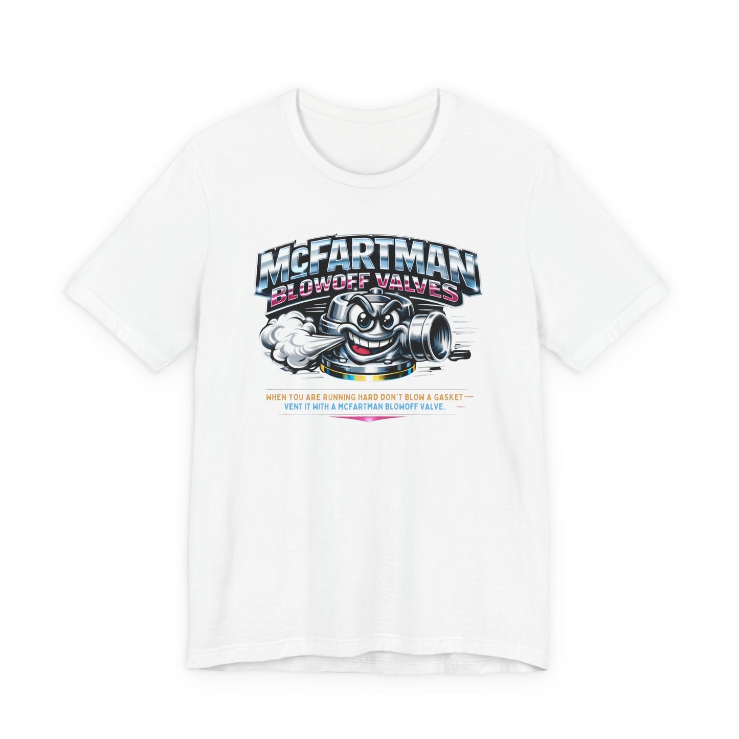 White t-shirt with a graphic design featuring a cartoon character and 'McFartman Blowoff Valves When You Are Running Hard Don't Blow A Gasket Vent It With A McFartman Blowout Valve' text on a white background