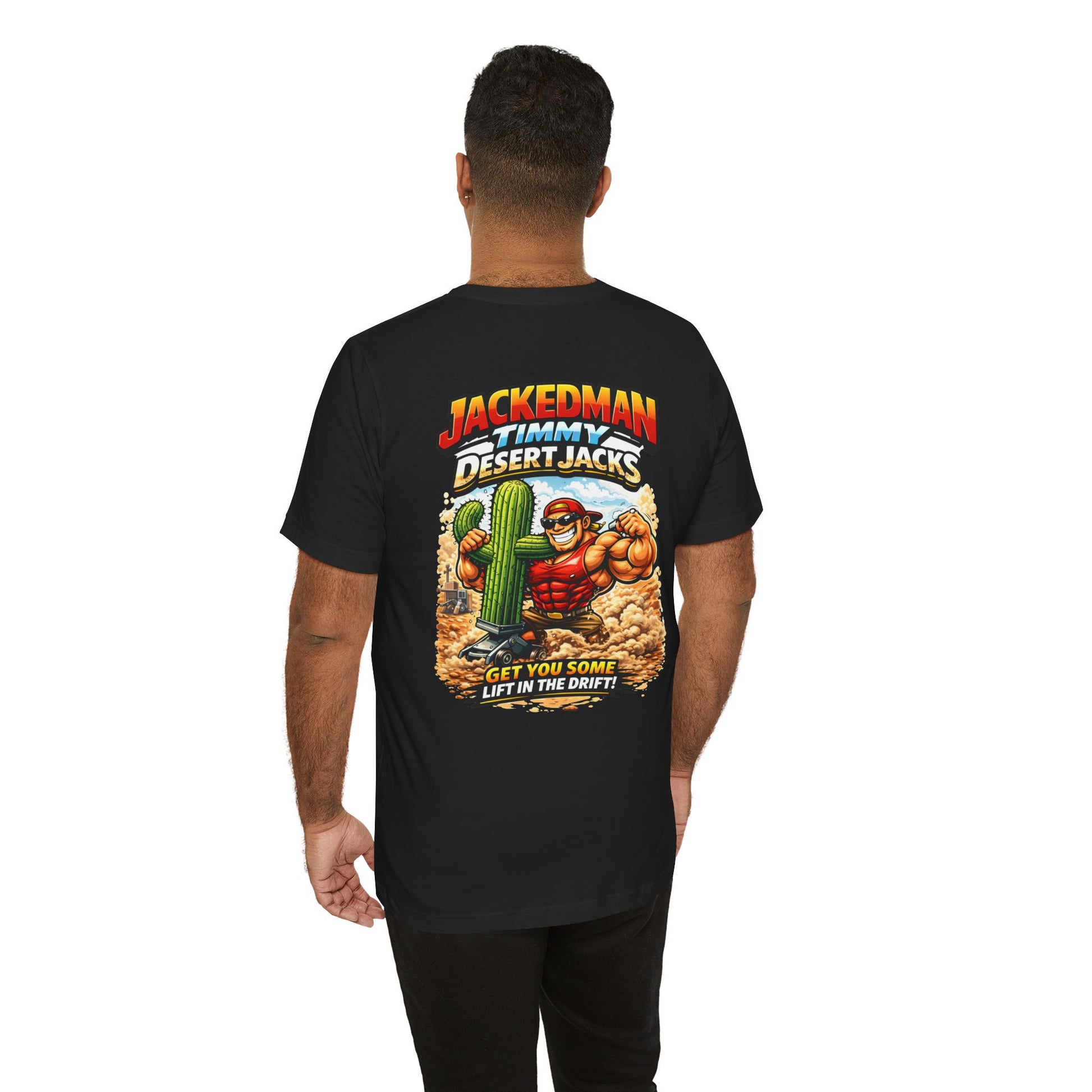 Black t-shirt with a colorful graphic on the back, featuring a muscular character and cacti with 'Jackedman Timmy Desert Jacks Get You Some Lift In The Drift' text