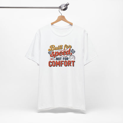 White t-shirt with 'Built for Speed, Not for Comfort' text on a hanger against a white background