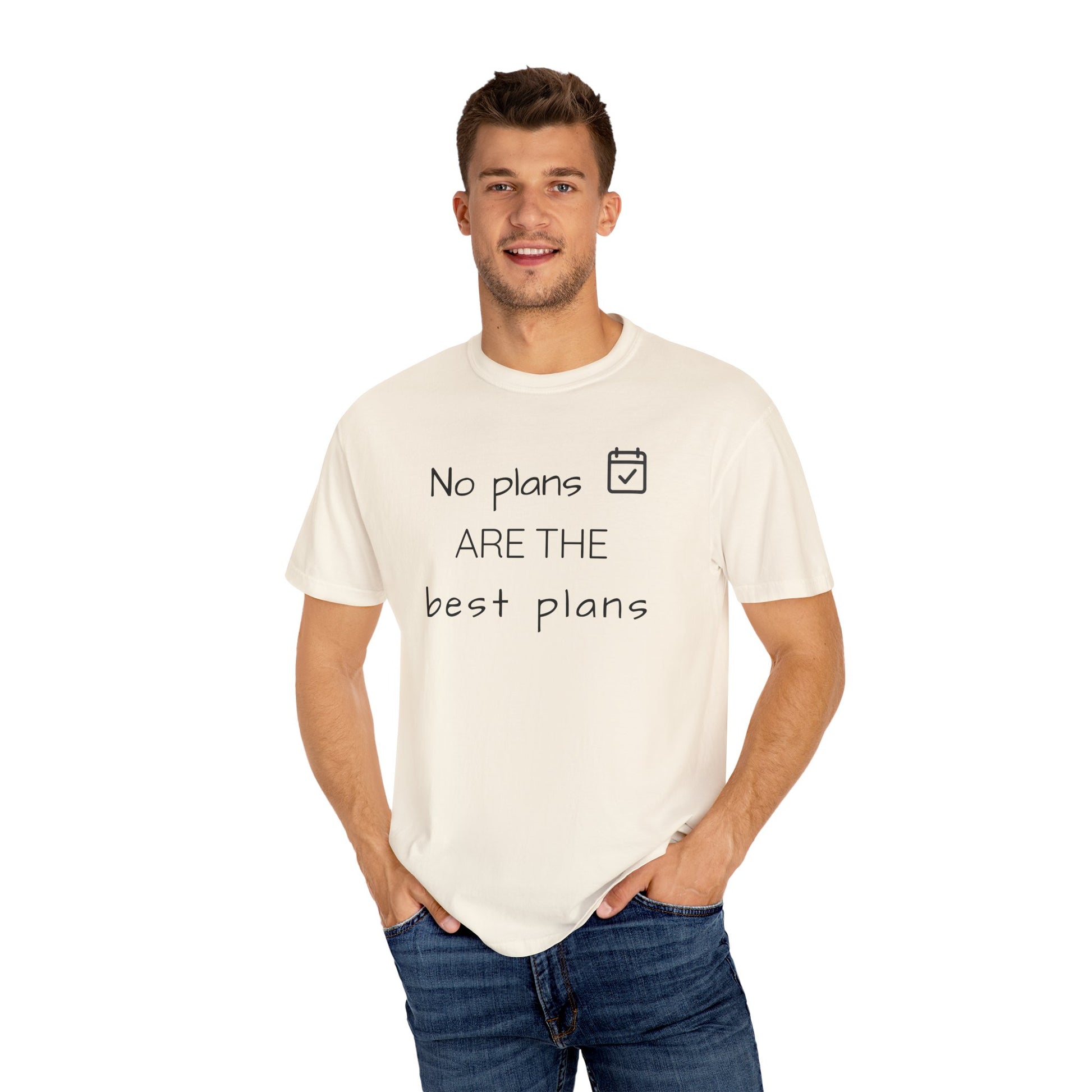 Man wearing a white t-shirt with text 'No plans ARE THE best plans' on a white background