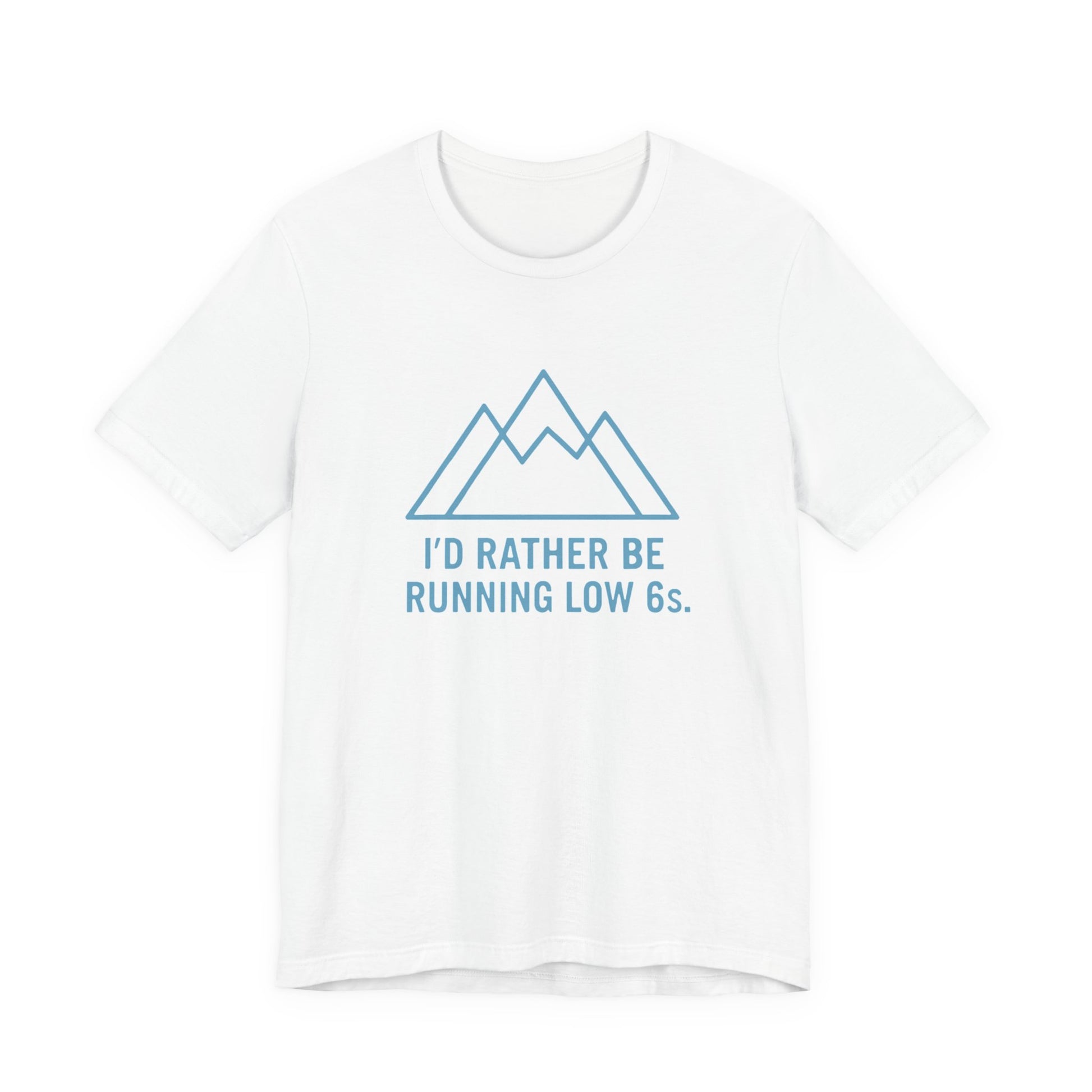 White t-shirt with blue mountain graphic and text 'I'd rather be running low 6s' on a white background