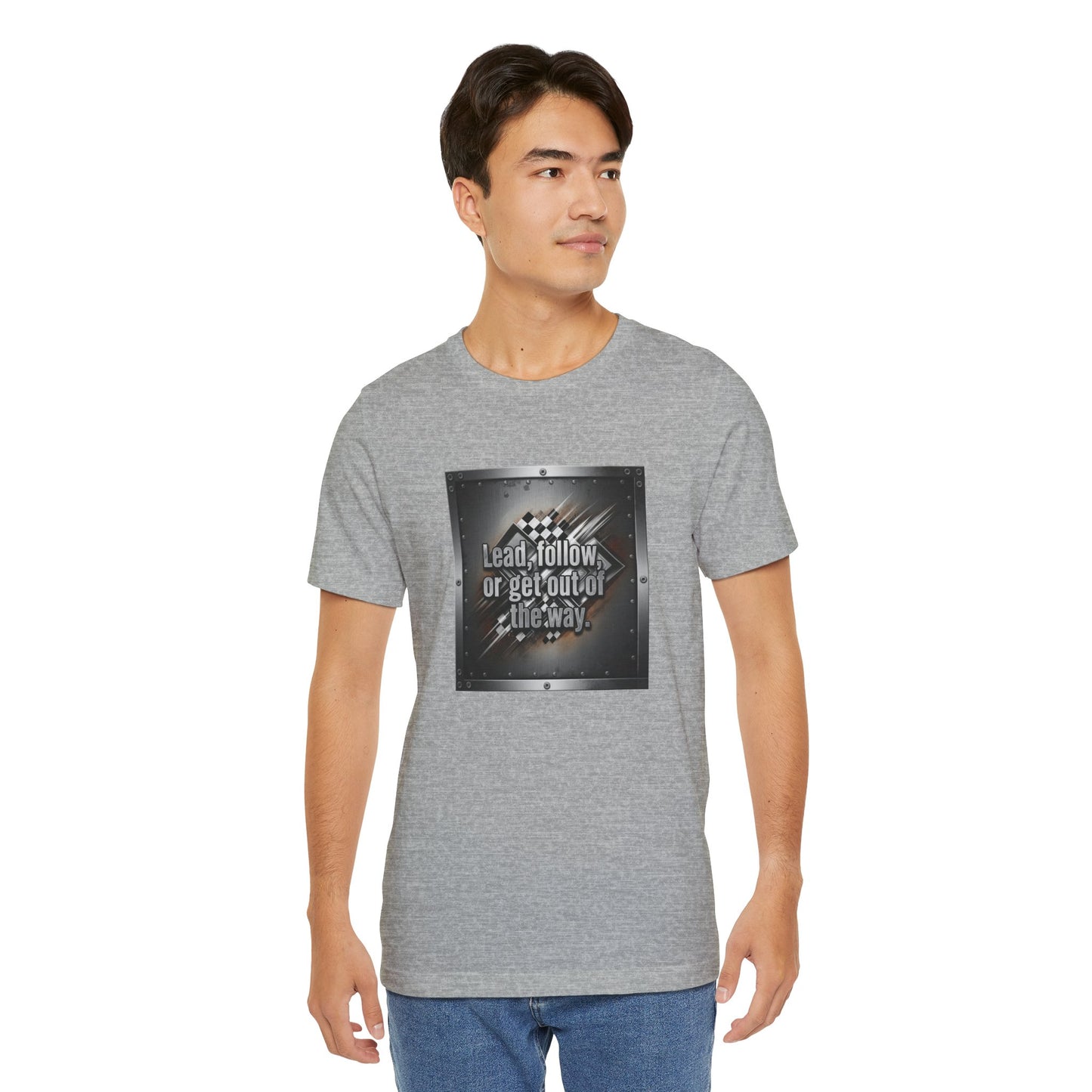 Man wearing a gray t-shirt with a graphic design and text 'Lead, follow, or get out of the way' on a white background