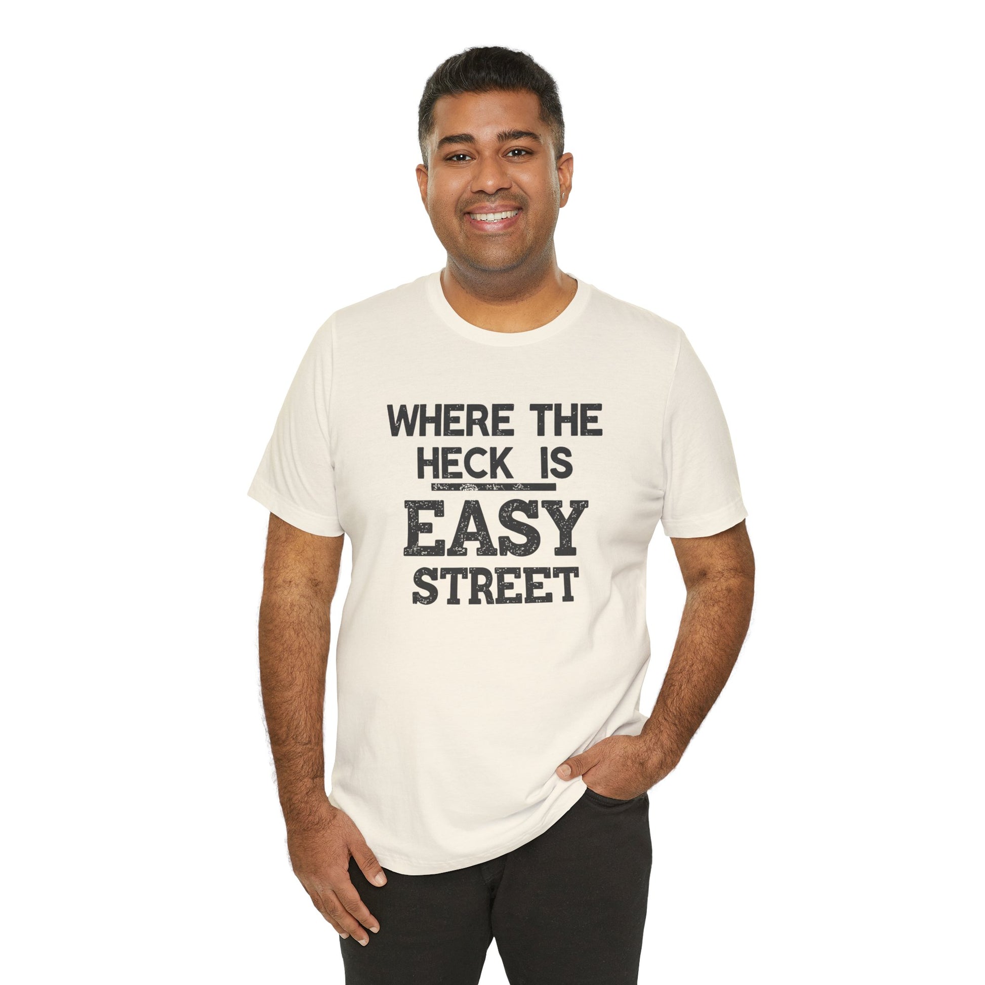 Man wearing a white t-shirt with text 'Where the heck is Easy Street' on a white background
