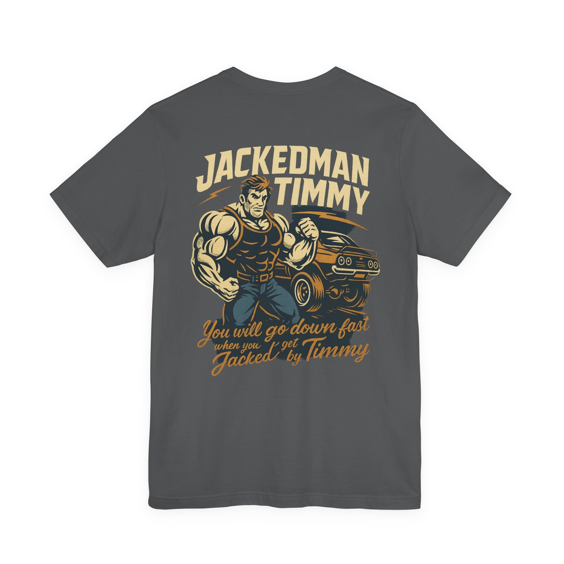 Gray t-shirt with a graphic design of a muscular man and text 'Jackedman Timmy You will go down fast when you get Jacked by Timmy' on the back, on a white background.