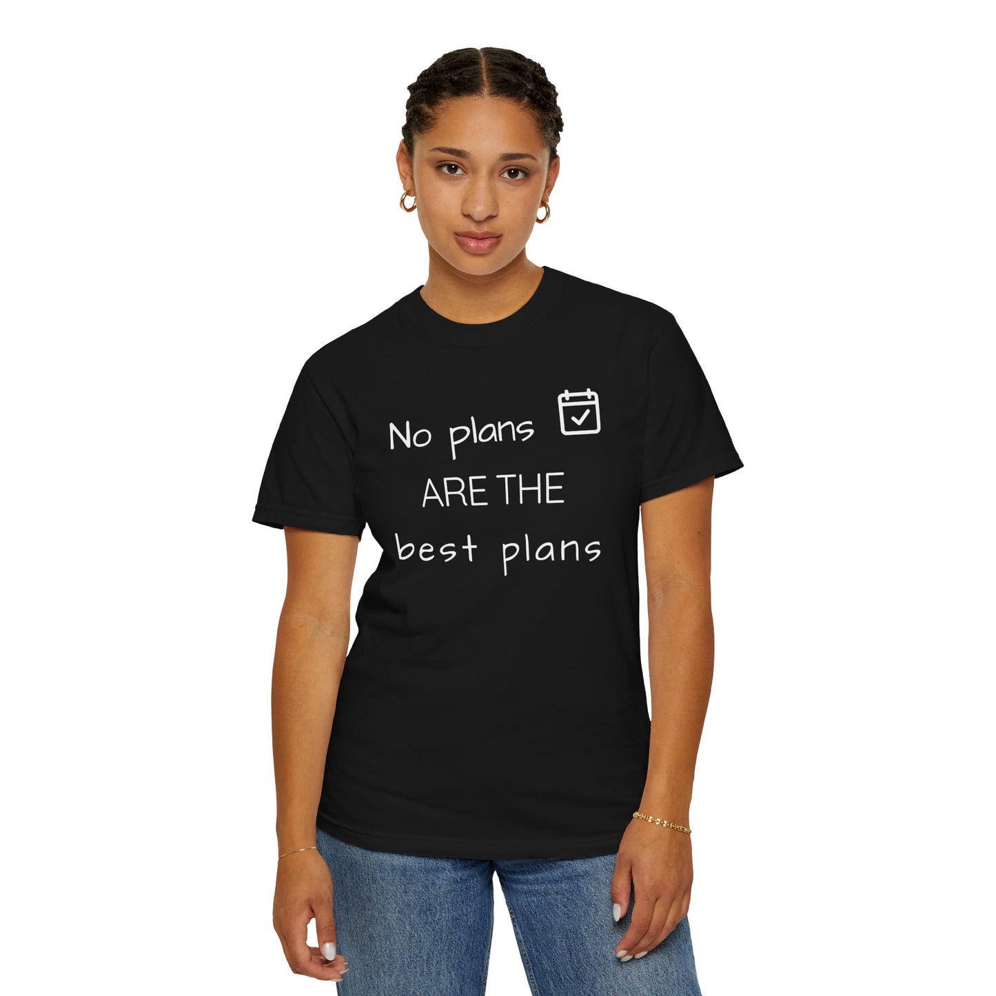 Person wearing a black t-shirt with text 'No plans ARE THE best plans' on a white background
