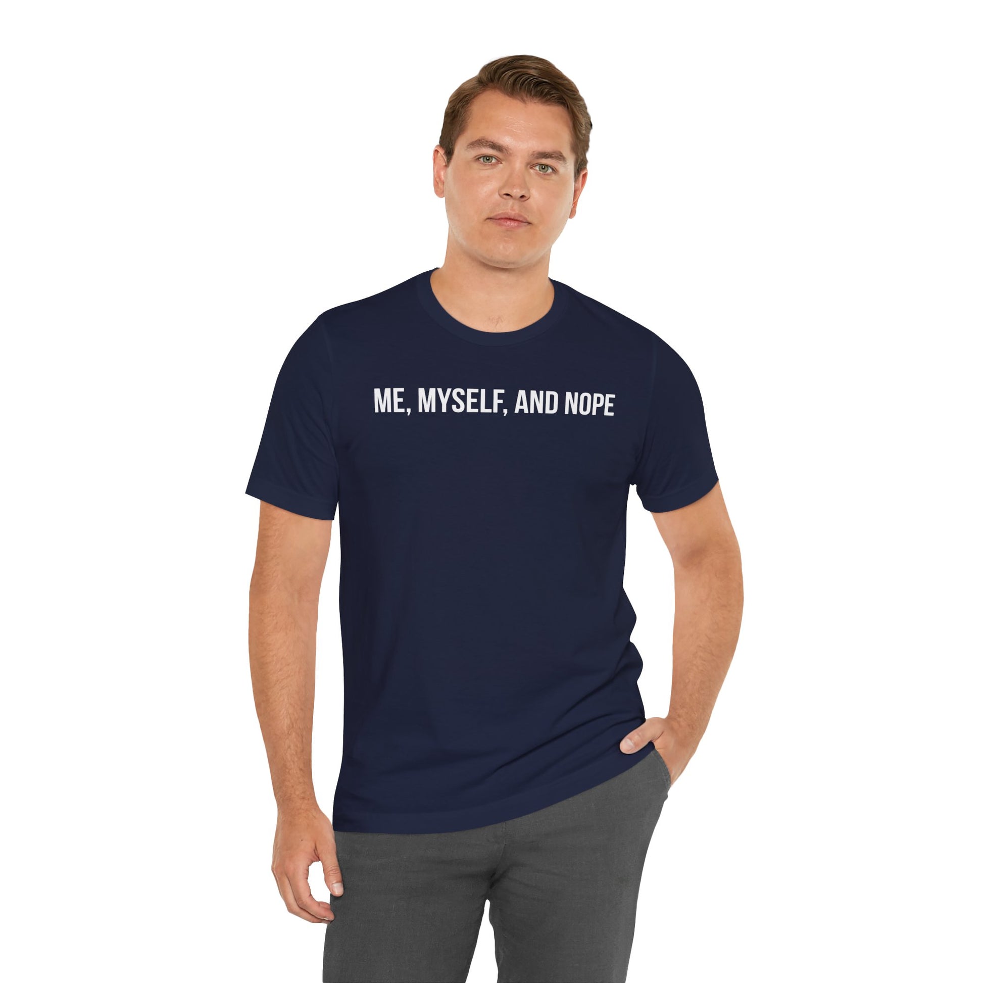Man wearing a navy blue t-shirt with 'ME, MYSELF, AND NOPE' text on a white background