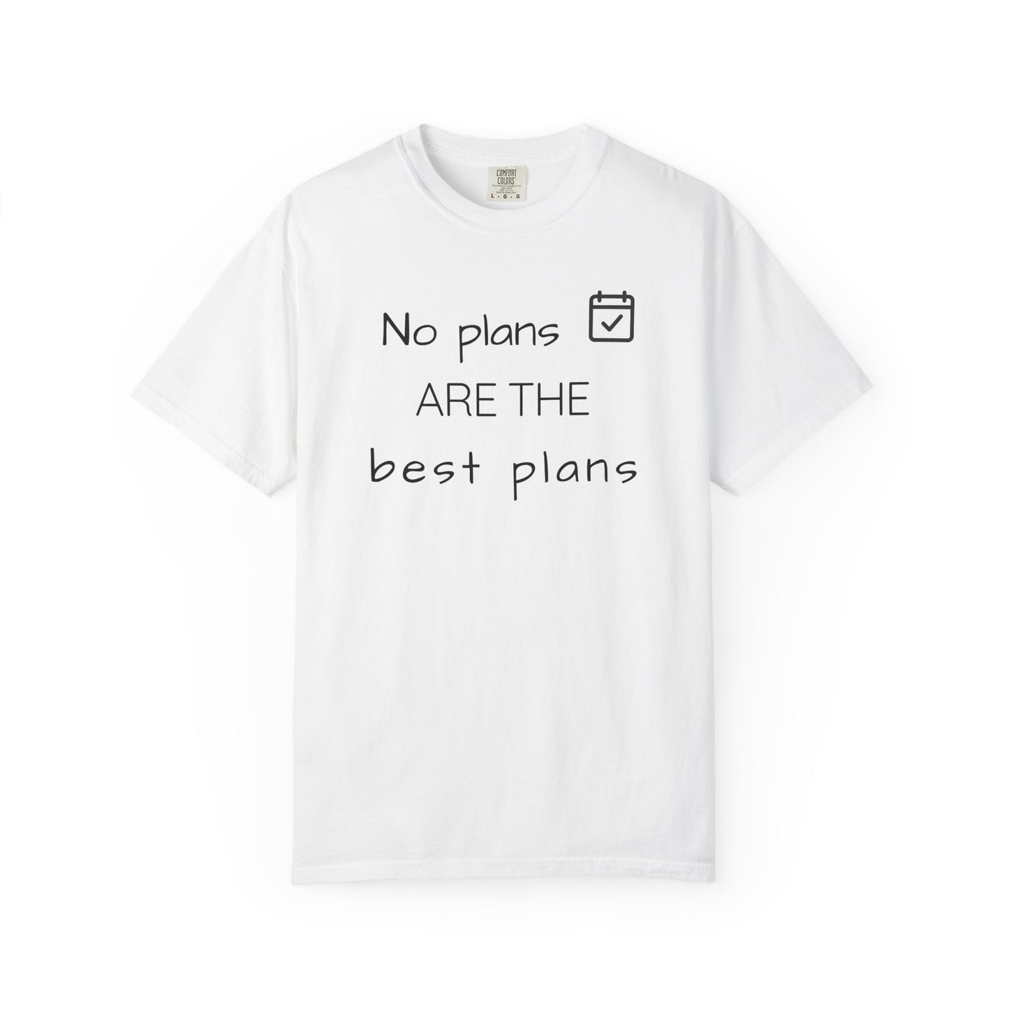 White t-shirt with text 'No plans ARE THE best plans' on a white background