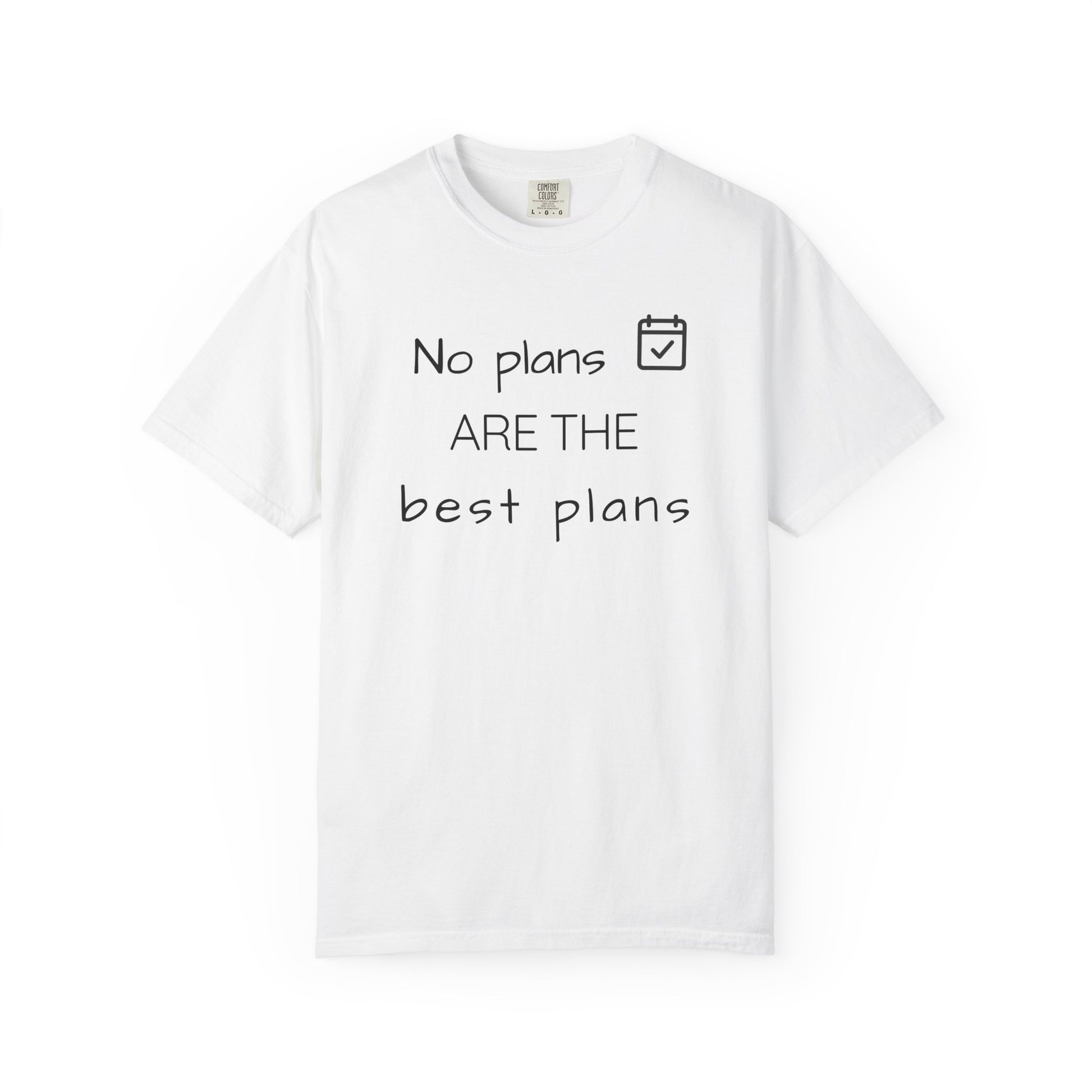 White t-shirt with text 'No plans ARE THE best plans' on a white background