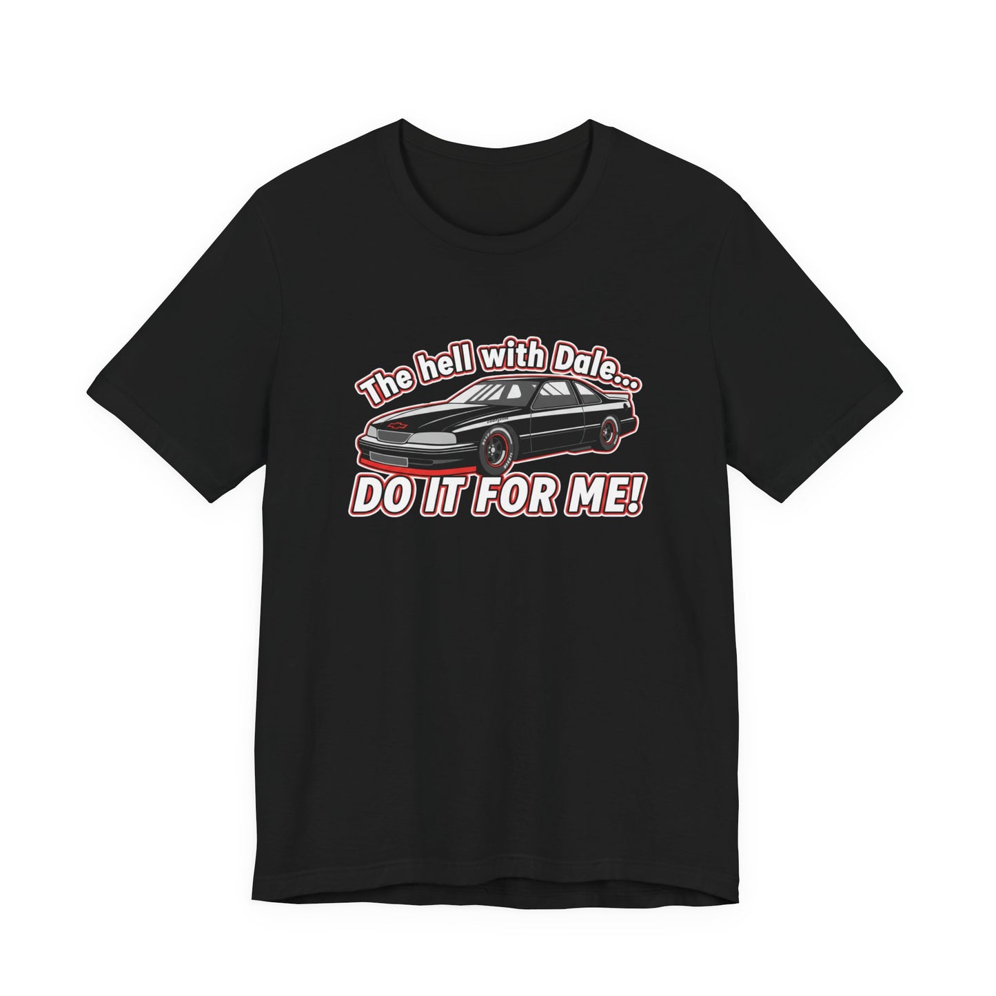 Black t-shirt with graphic design and text 'The hell with Dale Do it for me' on a white background