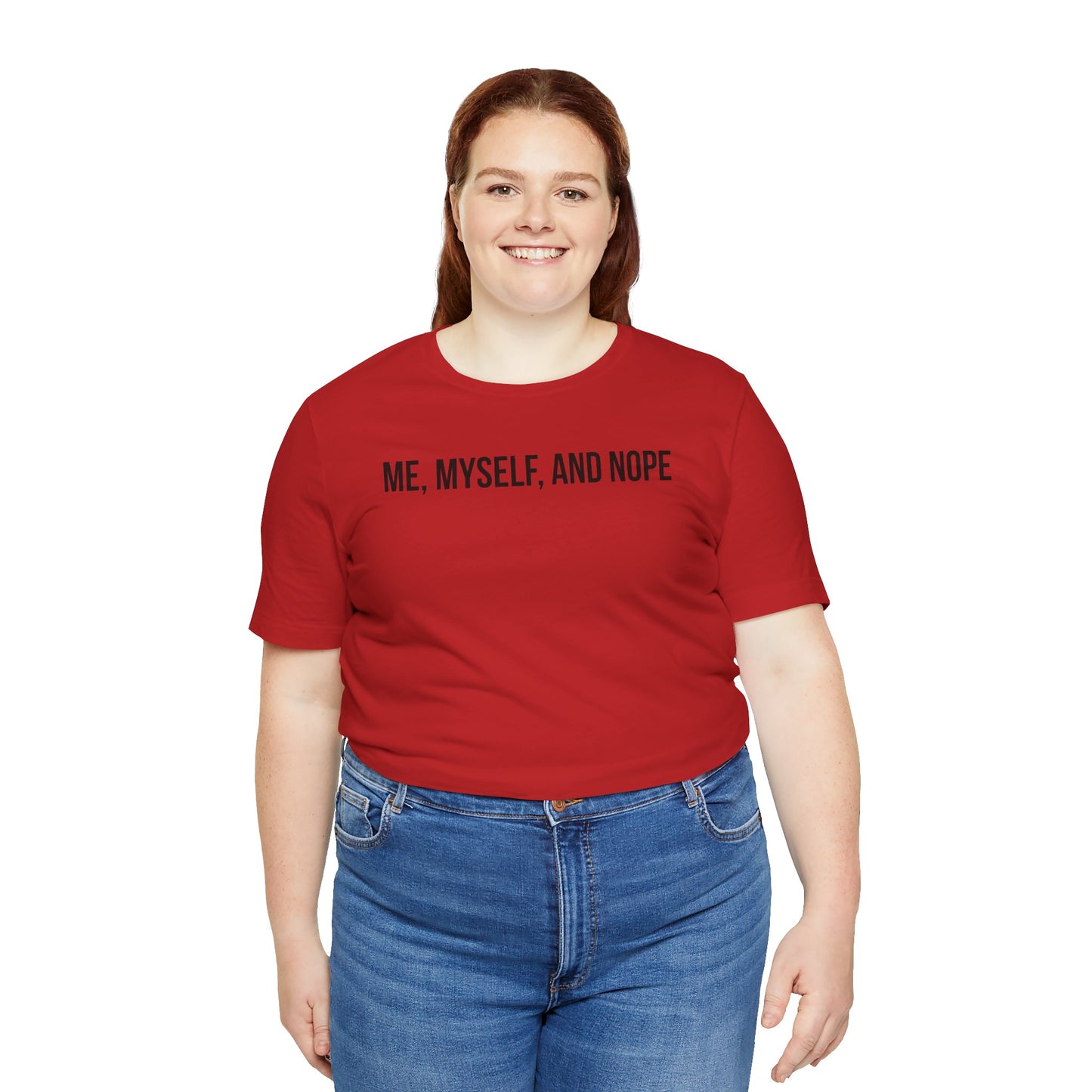 Person wearing a red t-shirt with 'ME, MYSELF, AND NOPE' text on a white background