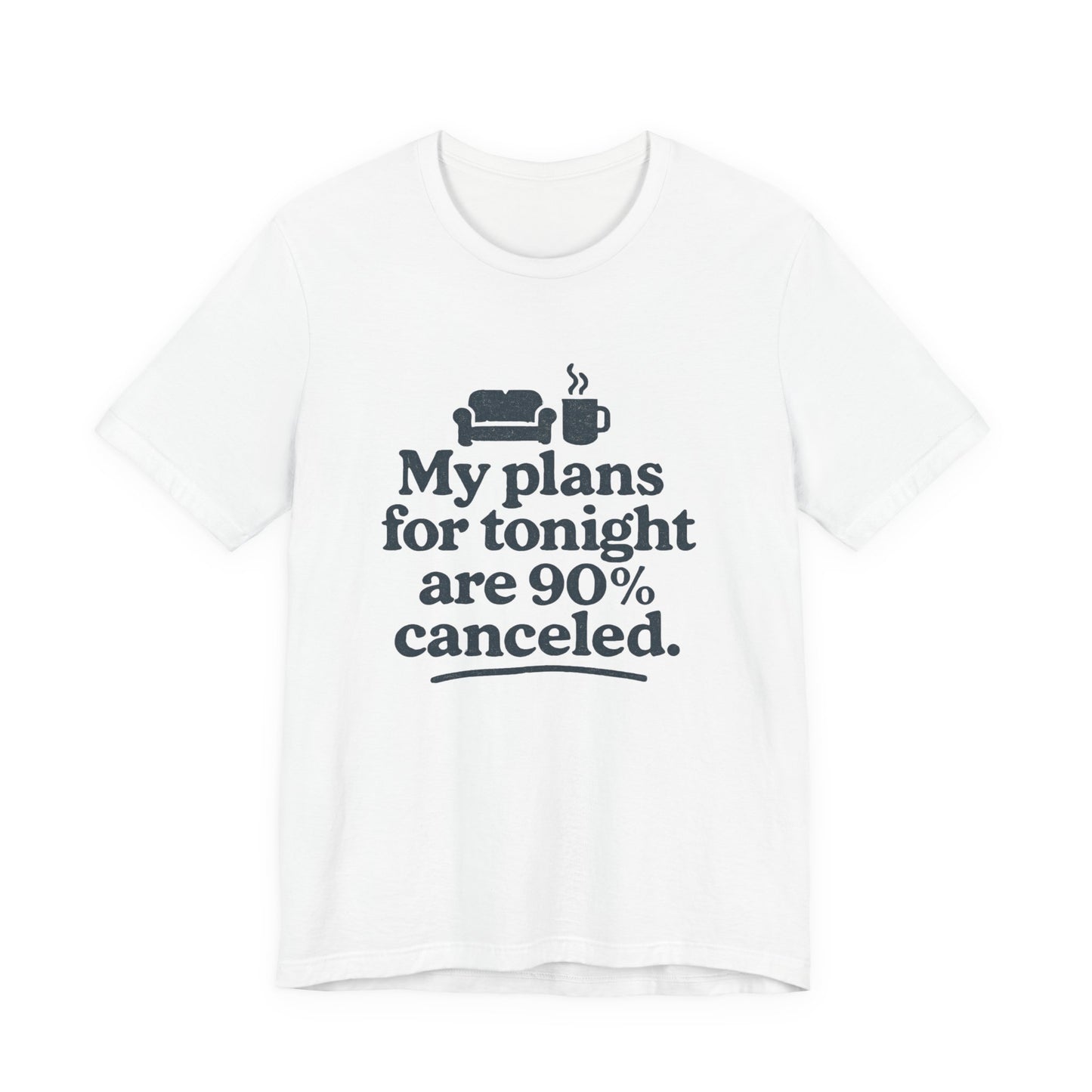 White t-shirt with black text 'My plans for tonight are 90% canceled' and graphics on a white background