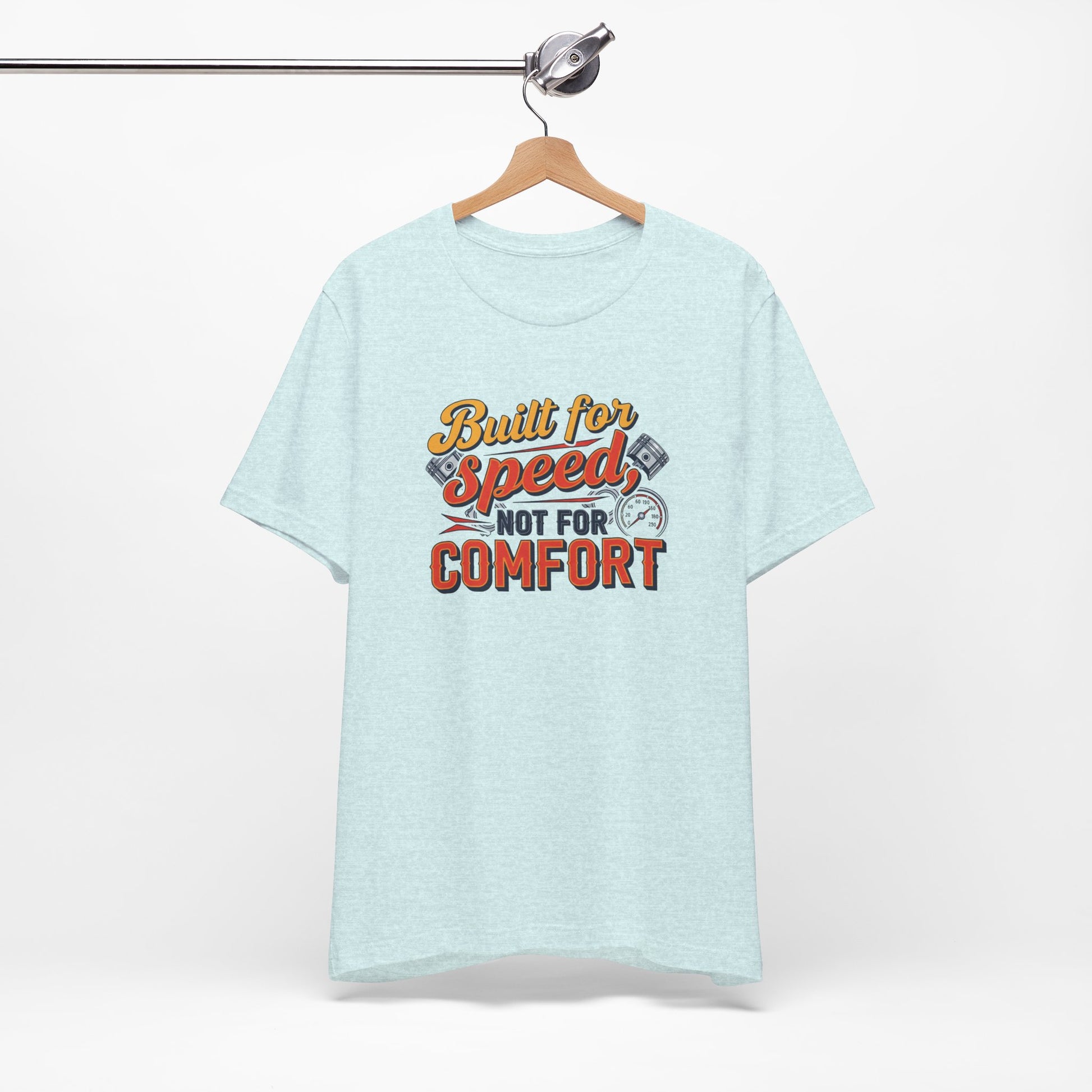 Light blue t-shirt with text 'Built for Speed, Not for Comfort' on a hanger against a white background