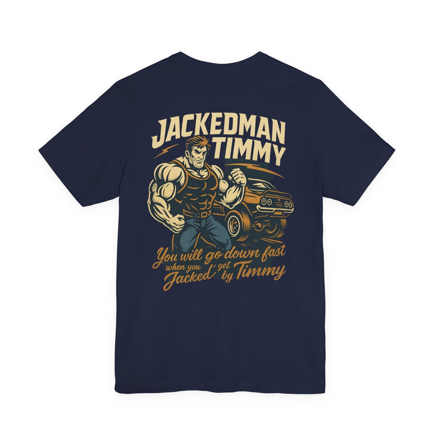 Navy blue t-shirt with graphic design and 'Jackedman Timmy You will go down fast when you get Jacked by Timmy' text on a white background