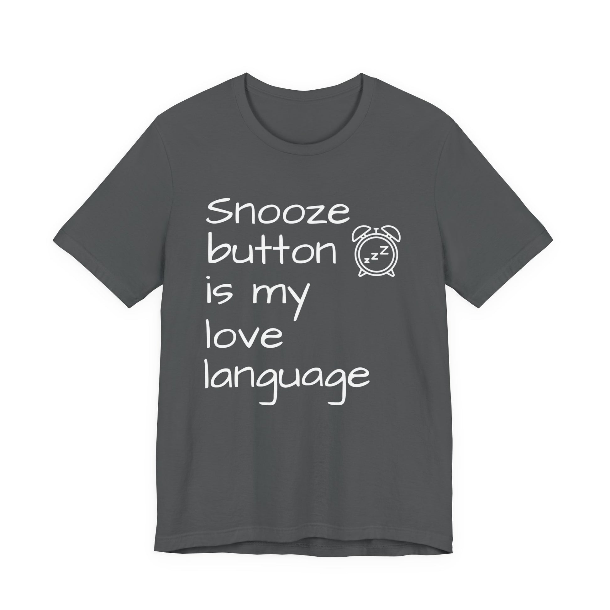 Gray t-shirt with white text 'Snooze button is my love language' and a clock icon on a white background