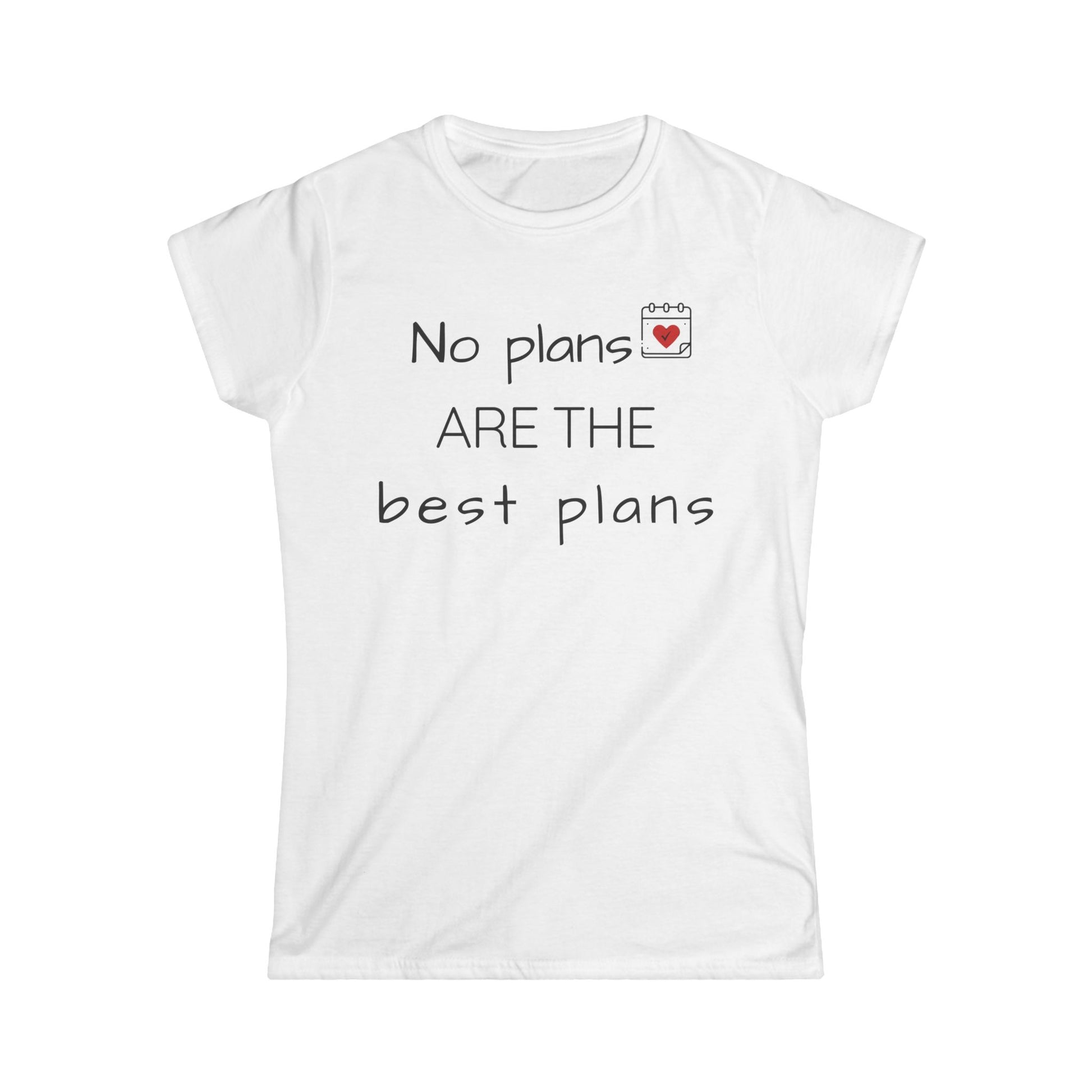 White t-shirt with text 'No plans ARE the best plans' on a white background