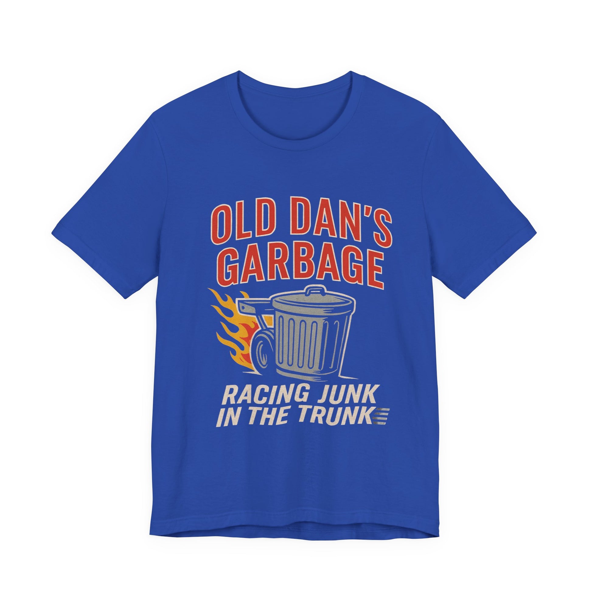 Blue T‑shirt with bold red and white text “Old Dan’s Garbage” above a flaming silver garbage can illustration, and the tagline “Racing Junk in the Trunk” below. Funny drag racing parody shirt with retro hot rod flames and humor‑driven racing style, perfect for car enthusiasts, gearheads, and novelty graphic tee fans.