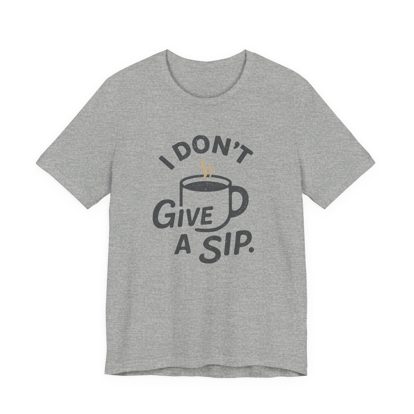 Gray t-shirt with 'I Don't Give a Sip' graphic on a white background