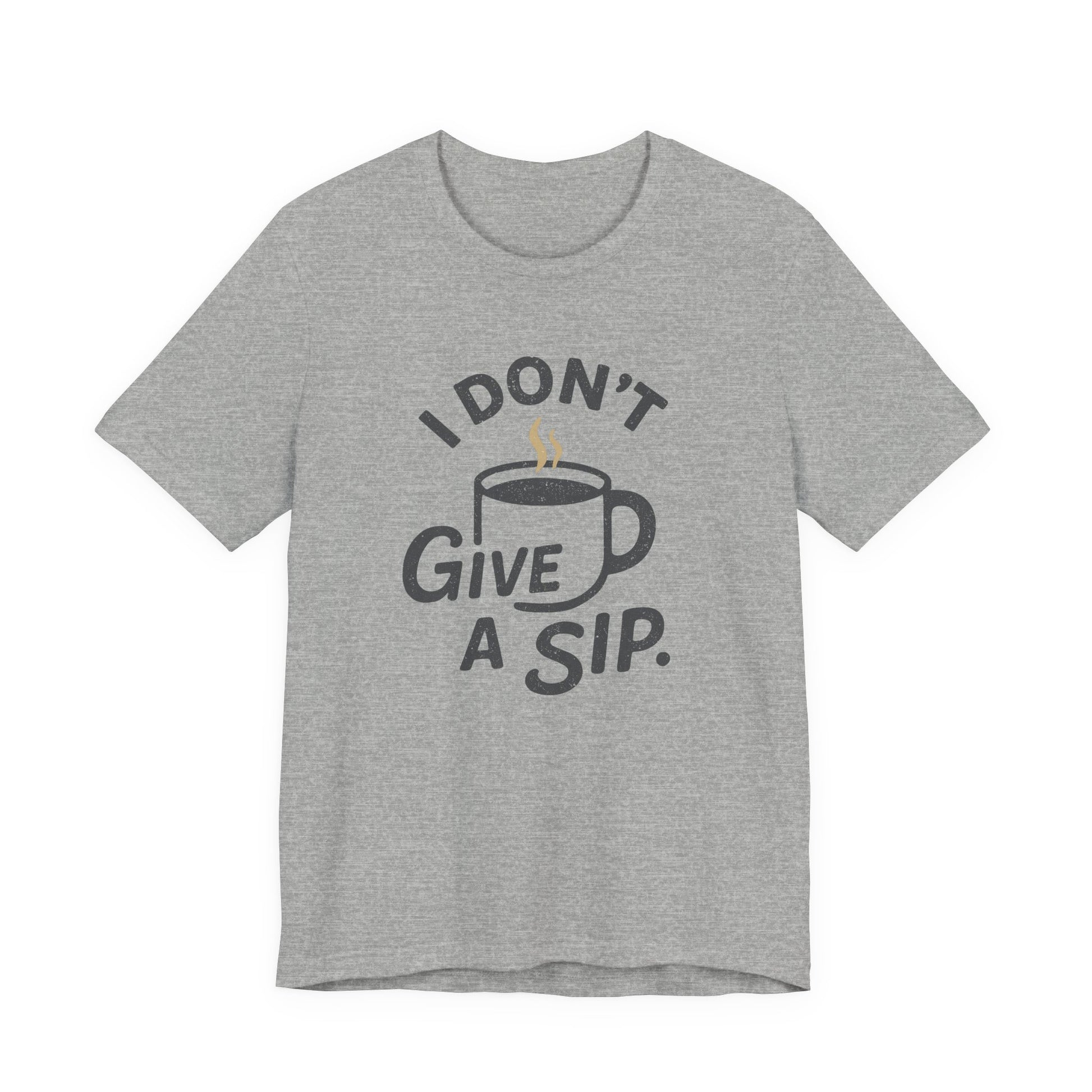 Gray t-shirt with 'I Don't Give a Sip' graphic on a white background