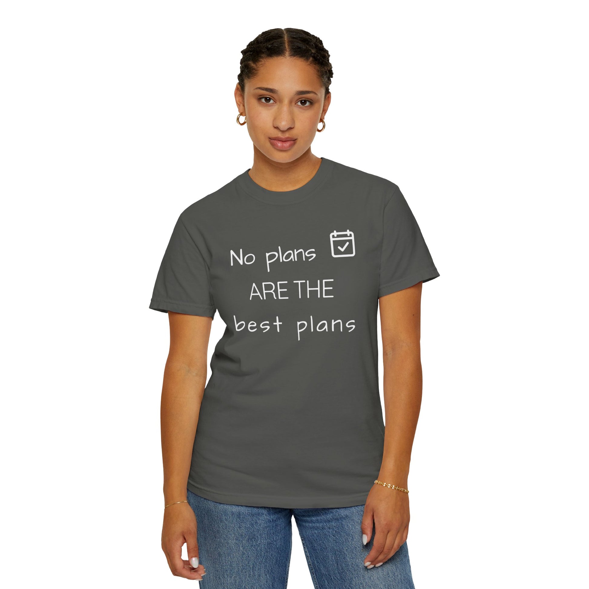 Person wearing a gray t-shirt with a motivational quote 'No plans ARE THE best plans' on a white background