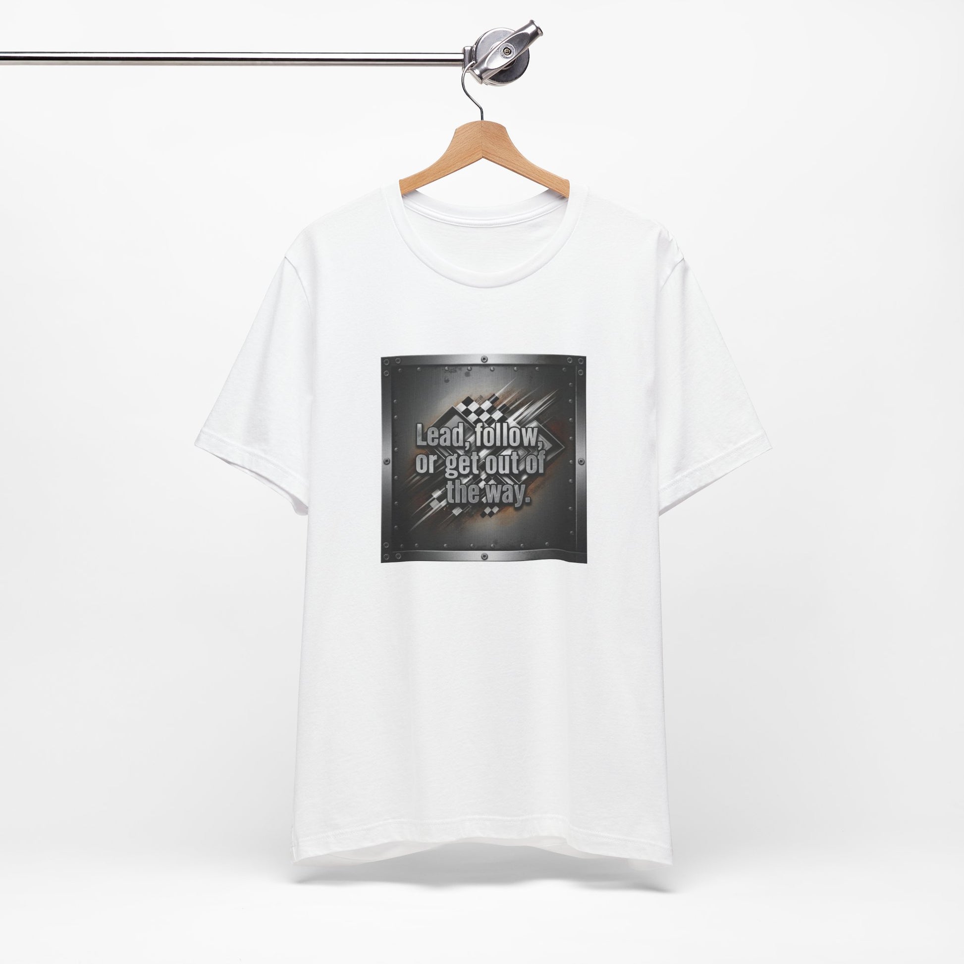 White t-shirt with a graphic design and text 'Lead, follow, or get out of the way' on a white background