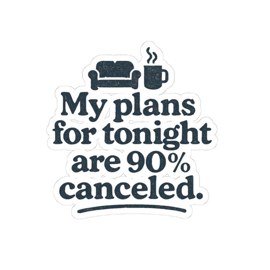Sticker with text 'My plans for tonight are 90% canceled.' featuring a couch and coffee cup icon on a white background.