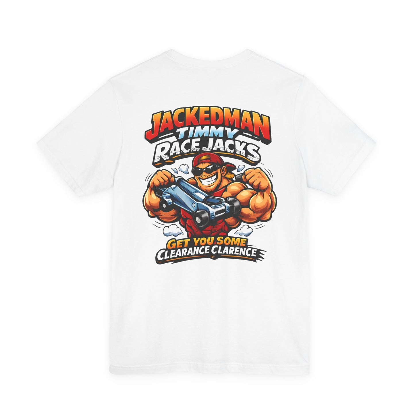 White t-shirt with a graphic design featuring a character and 'Jackedman Timmy Race Jacks Get You Some Clearance Clarence' text on a white background