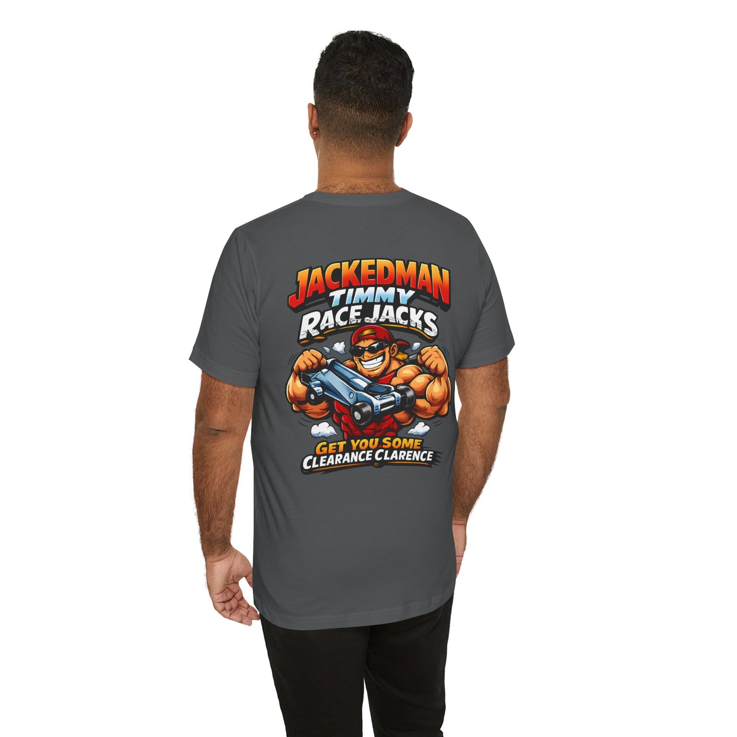 Person wearing a gray t-shirt with a graphic design on the back, featuring 'Jackedman Timmy Race Jacks Get You Some Clearance Clarence' text and an illustration of a character with a car race jack.