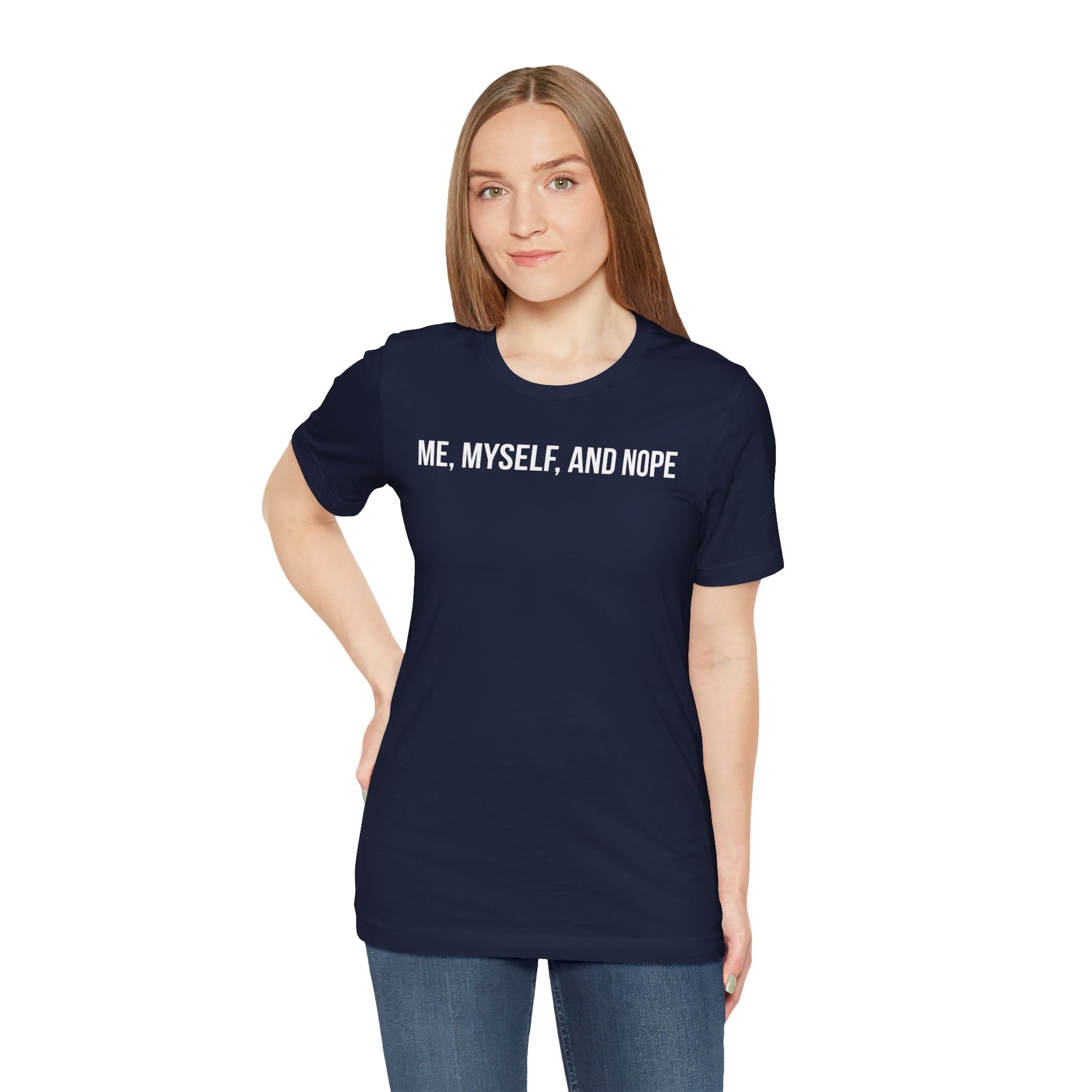 Person wearing a navy blue t-shirt with 'ME, MYSELF, AND NOPE' text on a white background