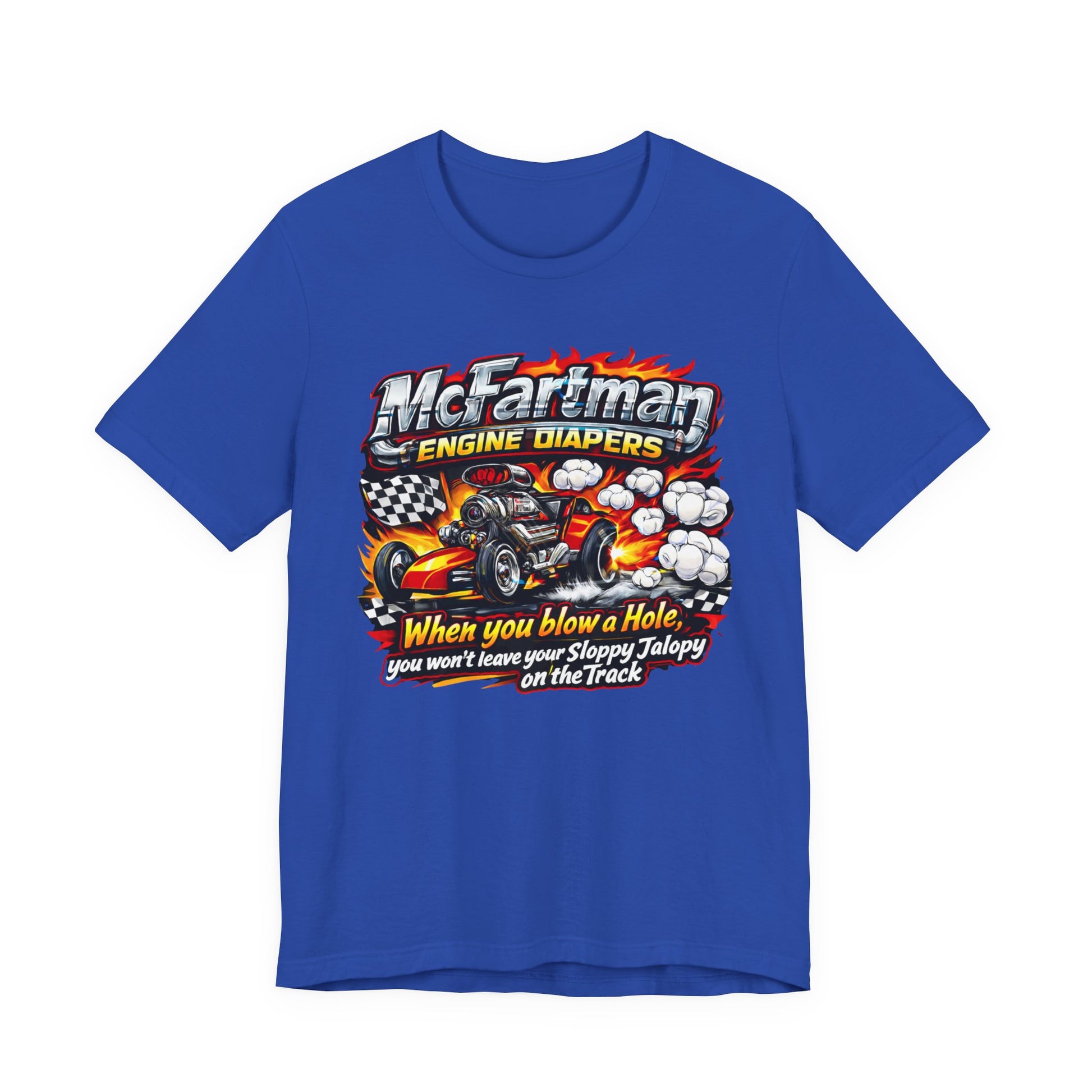 Blue t-shirt with a graphic design featuring 'McFartman Engine Diapers When you blow a Hole, you won't leave your Sloppy Jalopy on the Track' text and a cartoon car on a white background