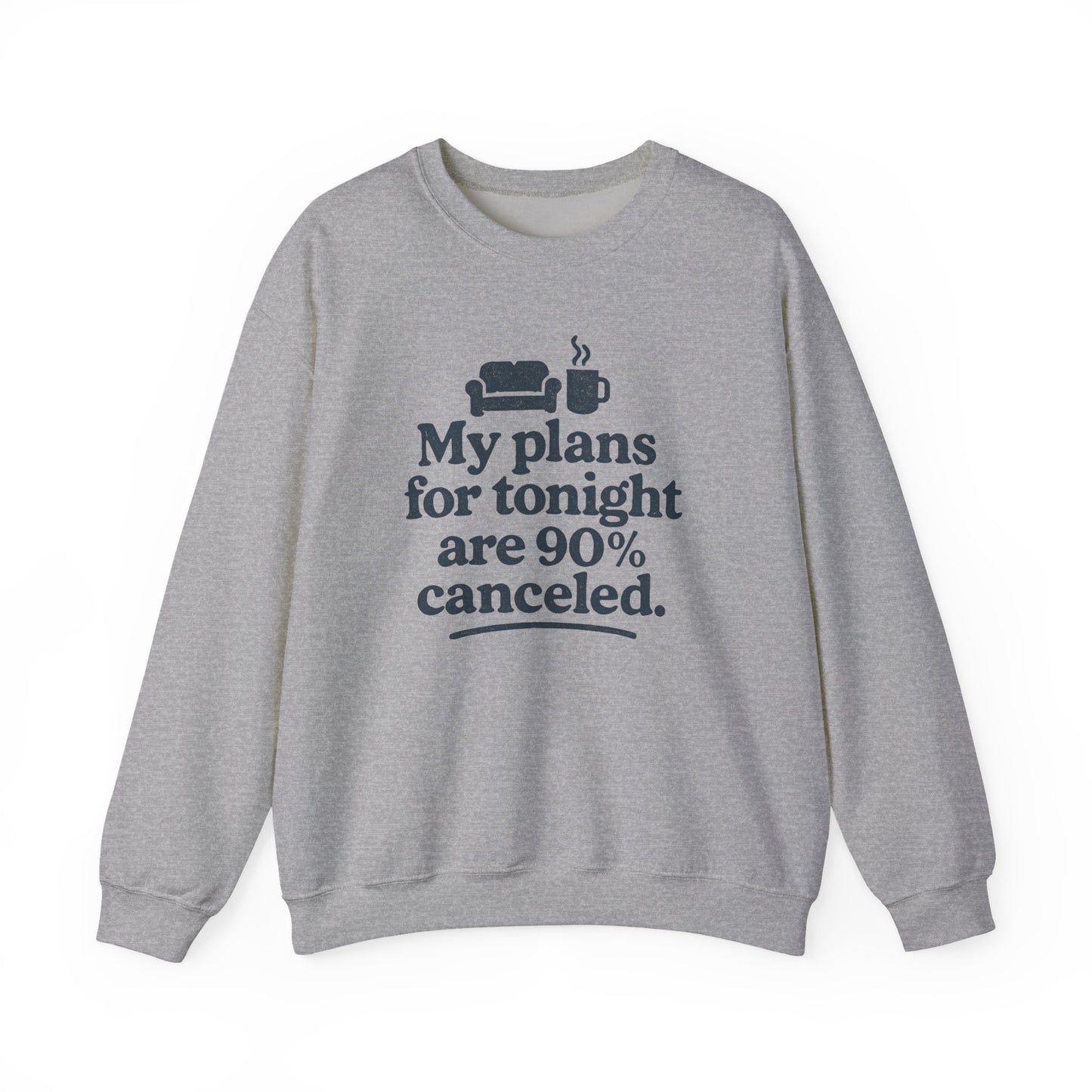 Gray sweatshirt with humorous text 'My plans for tonight are 90% canceled' design on a white background