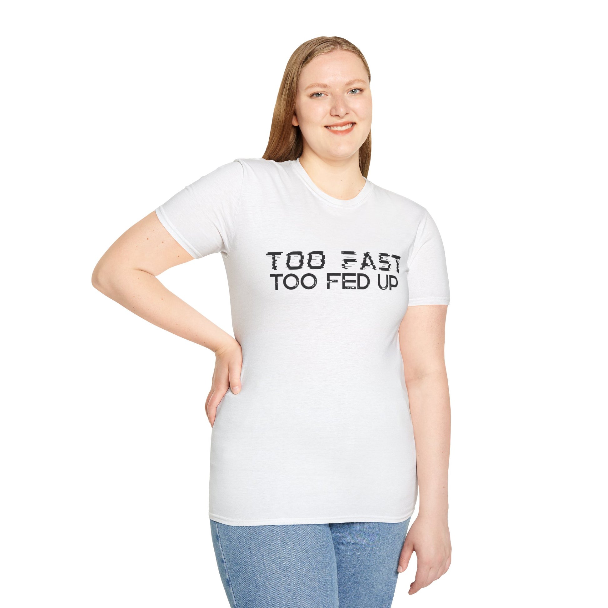 Person wearing a white t-shirt with 'Too Fast Too Fed Up' text on a white background