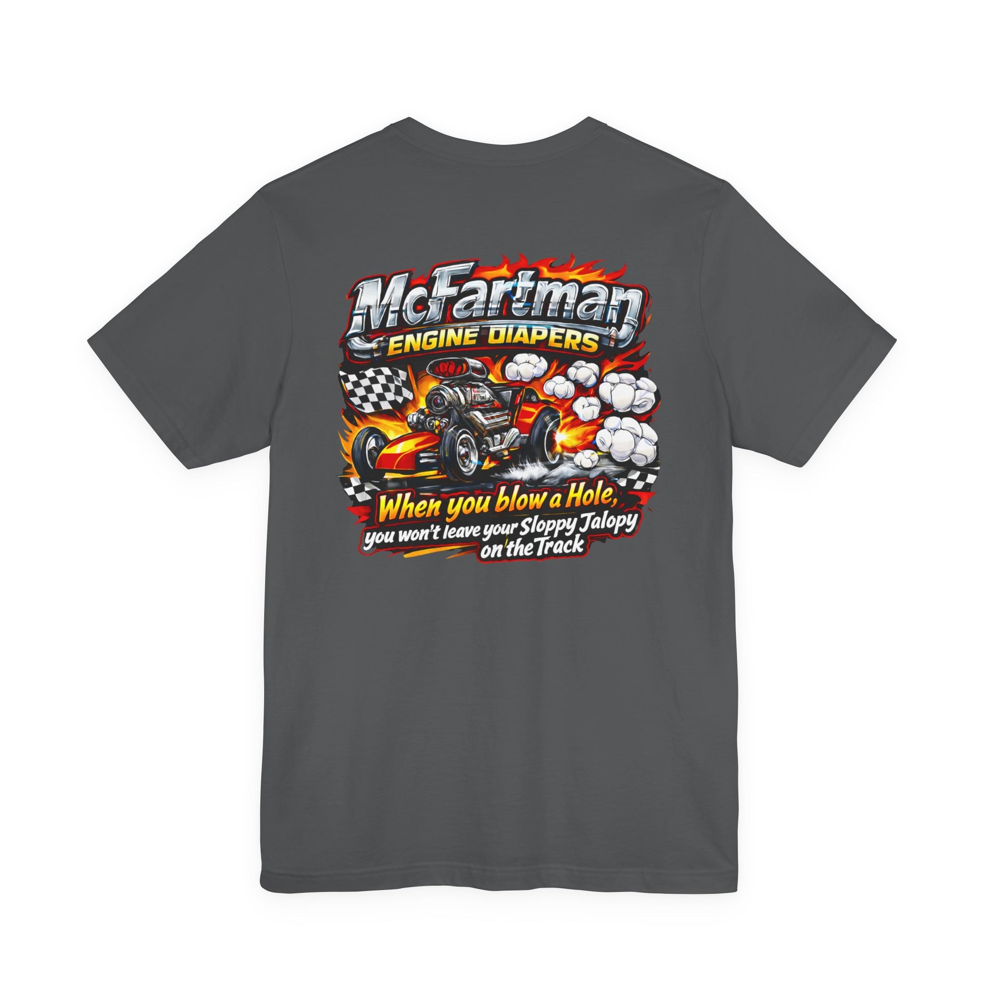 Gray t-shirt with a colorful graphic and 'McFartman Engine Diapers When you blow a Hole, you won't leave your Sloppy Jalopy on the Track' text on the back, featuring a cartoon race car and flames.