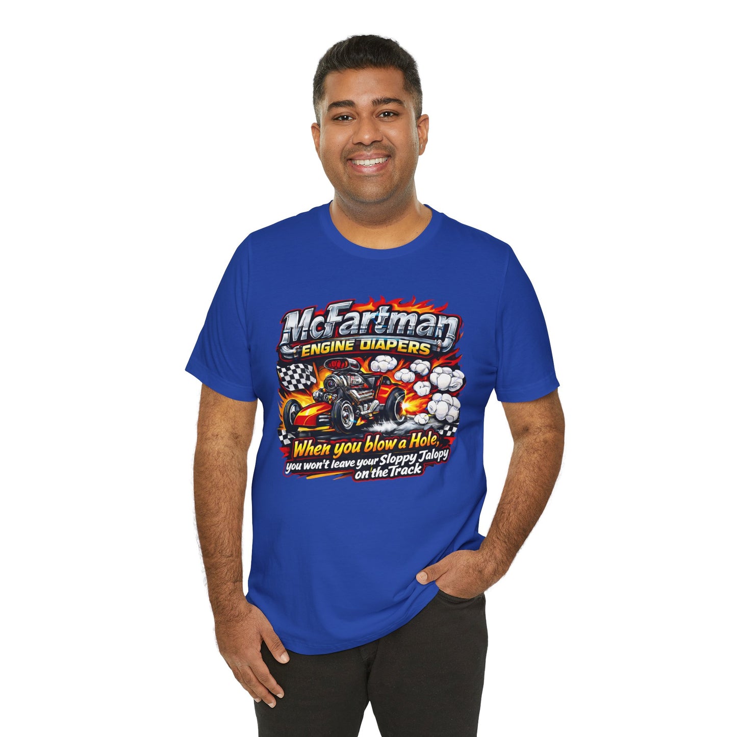 Man wearing a blue t-shirt with a graphic design and 'McFartman Engine Diapers When you blow a Hole, you won't leave your Sloppy Jalopy on the Track' text on a white background