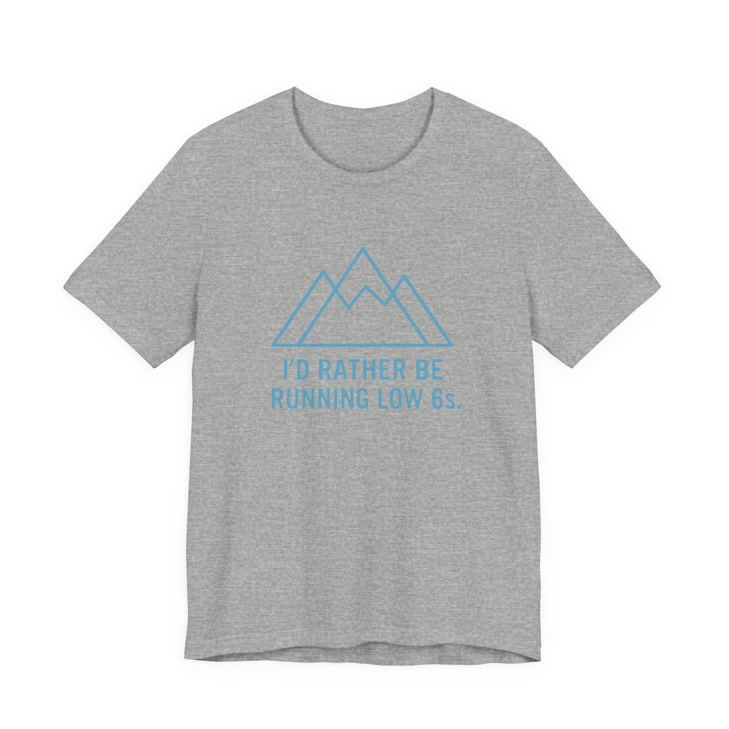 Gray t-shirt with blue graphic and text 'I'd rather be running low 6s' on a white background