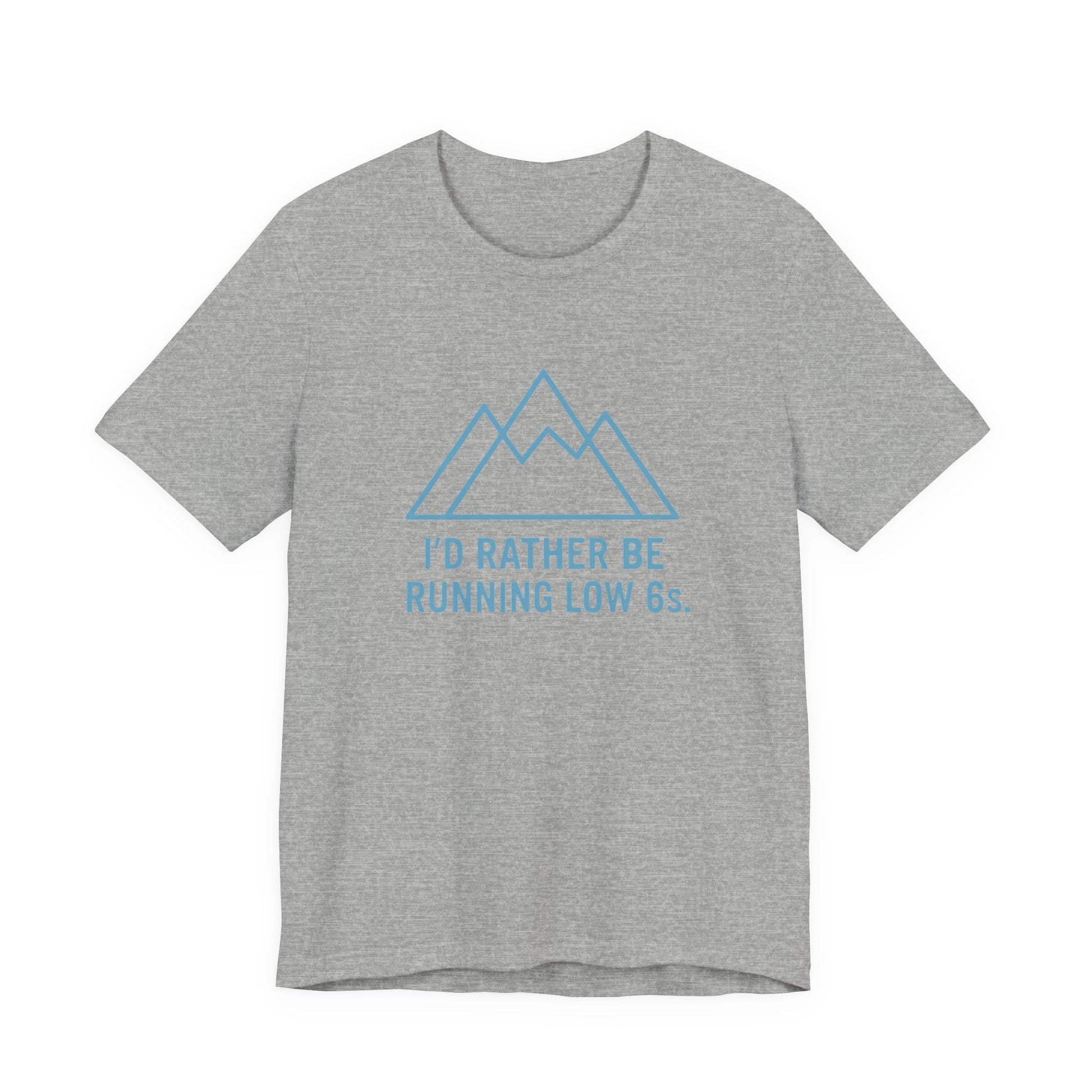 Gray t-shirt with blue graphic and text 'I'd rather be running low 6s' on a white background