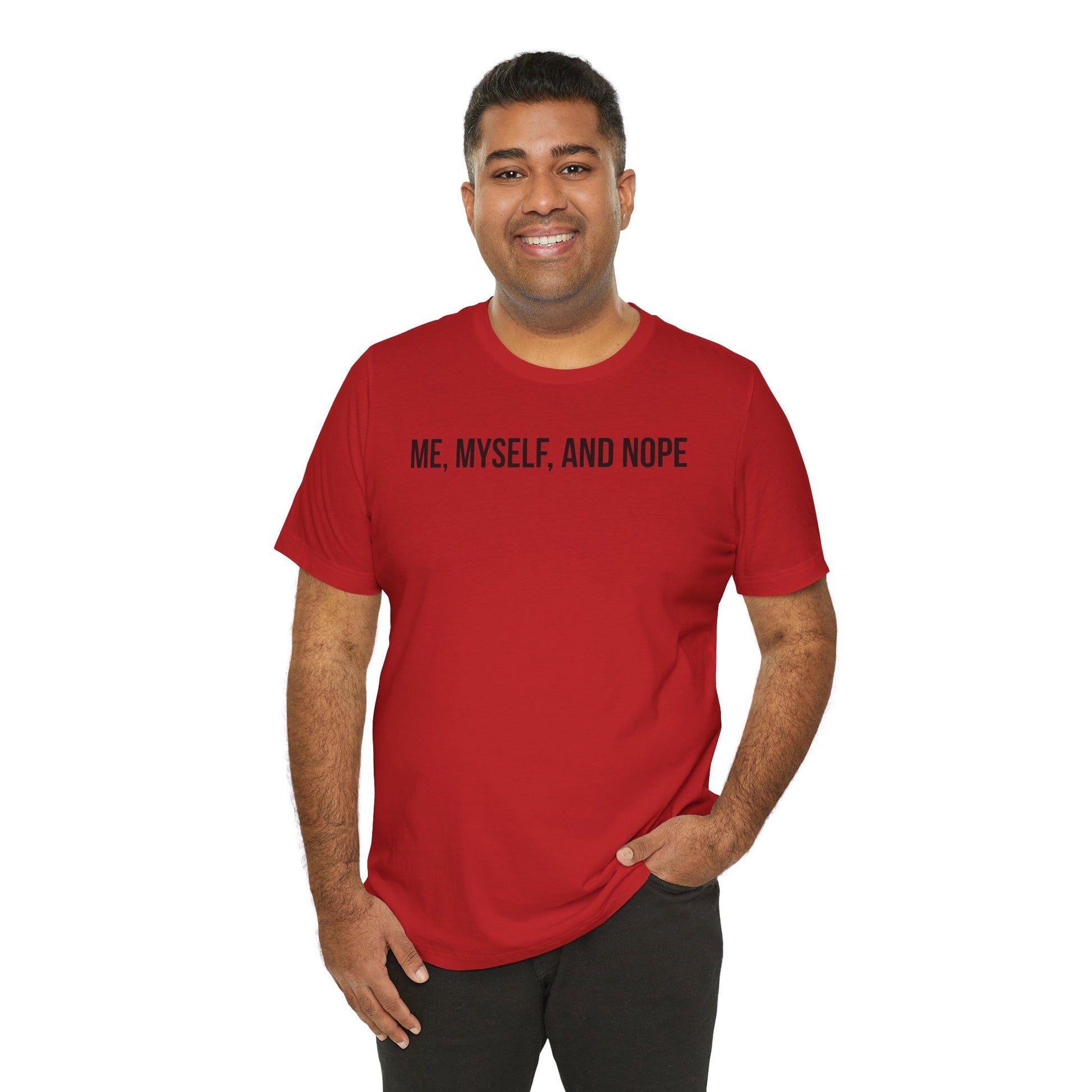 Man wearing a red t-shirt with 'ME, MYSELF, AND NOPE' text on a white background