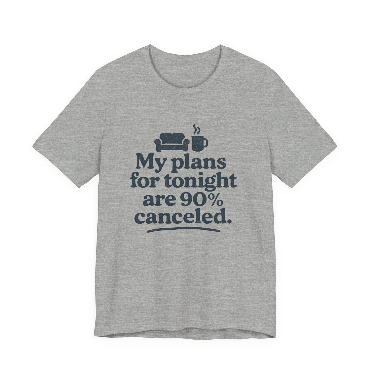 Gray t-shirt with humorous text 'My plans for tonight are 90% canceled' design on a white background