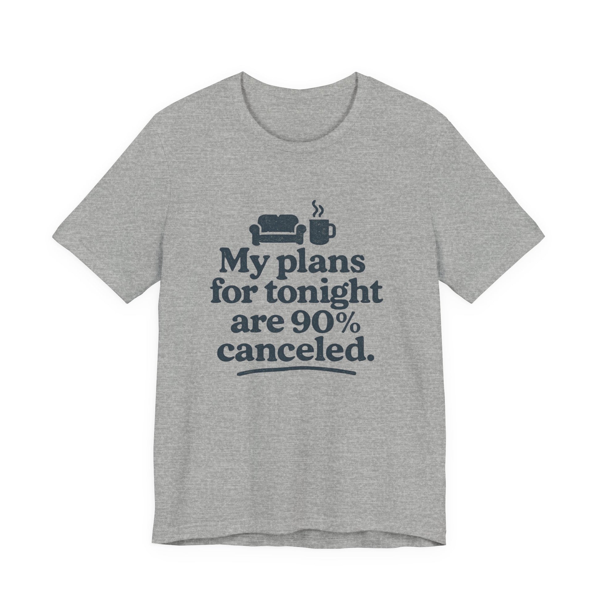 Gray t-shirt with humorous text 'My plans for tonight are 90% canceled' design on a white background