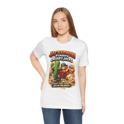 Woman wearing a white t-shirt with a graphic design of a muscular character and 'Jackedman Timmy Desert Jacks Get You Some Lift In The Drift' text.