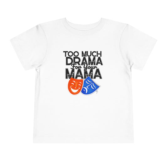 White t-shirt with 'Too Much Drama for Your Mama' text and theater masks on a white background